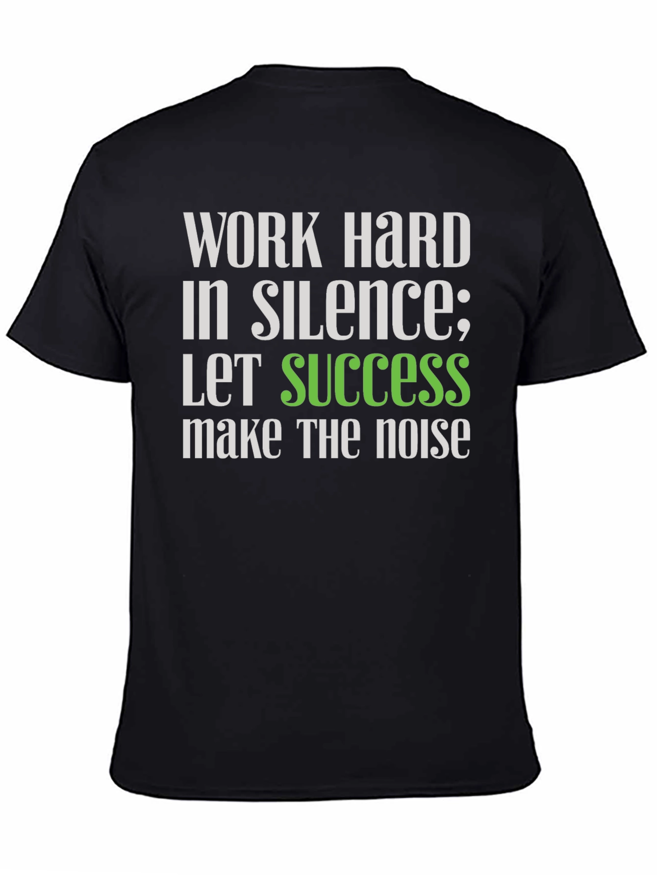 Work Hard in Silence T-Shirt - Motivational Tee