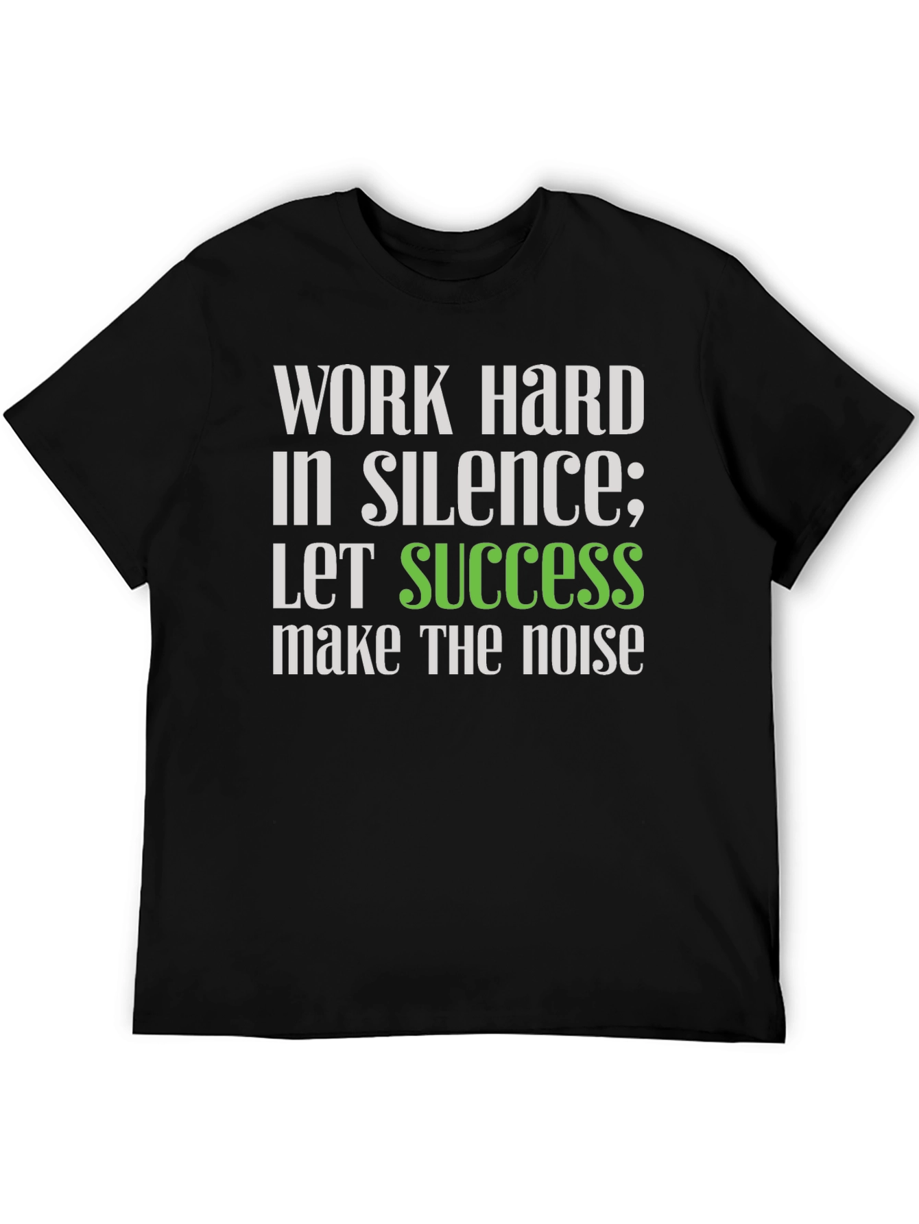 Work Hard in Silence T-Shirt - Motivational Tee