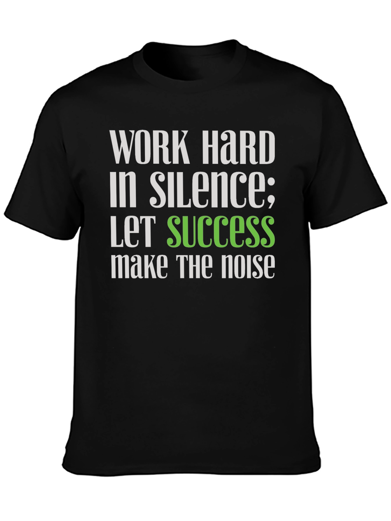 Work Hard in Silence T-Shirt - Motivational Tee