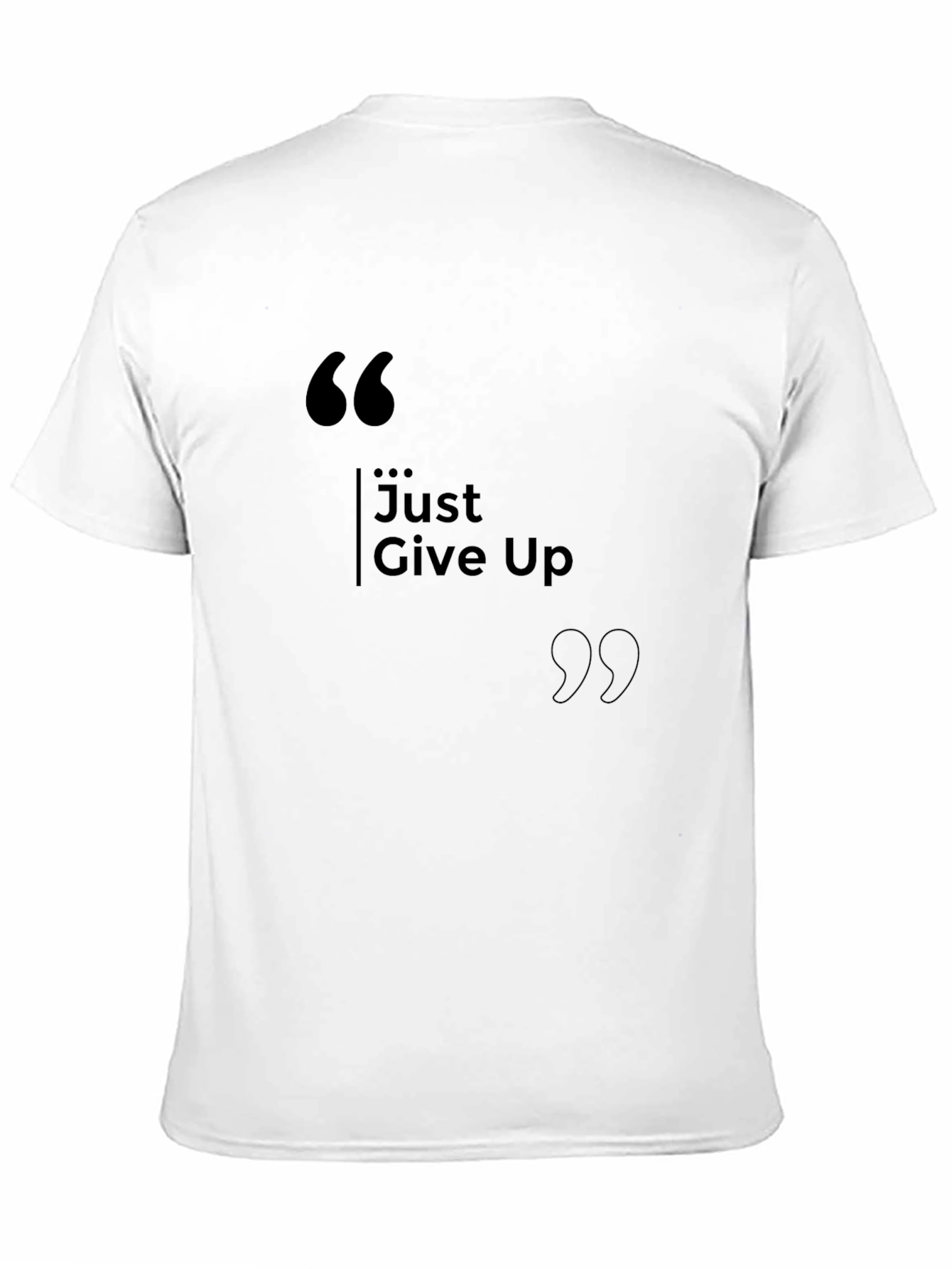 Just Give Up T-Shirt - Motivational Humor
