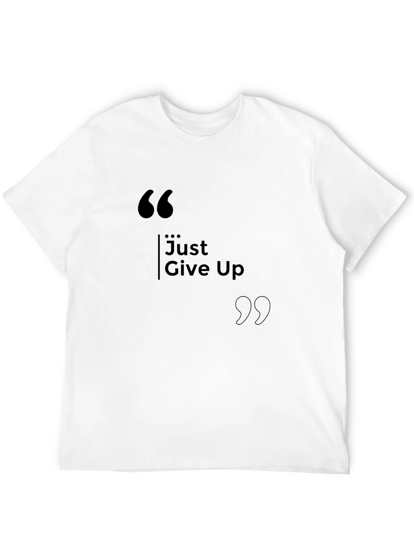 Just Give Up T-Shirt - Motivational Humor