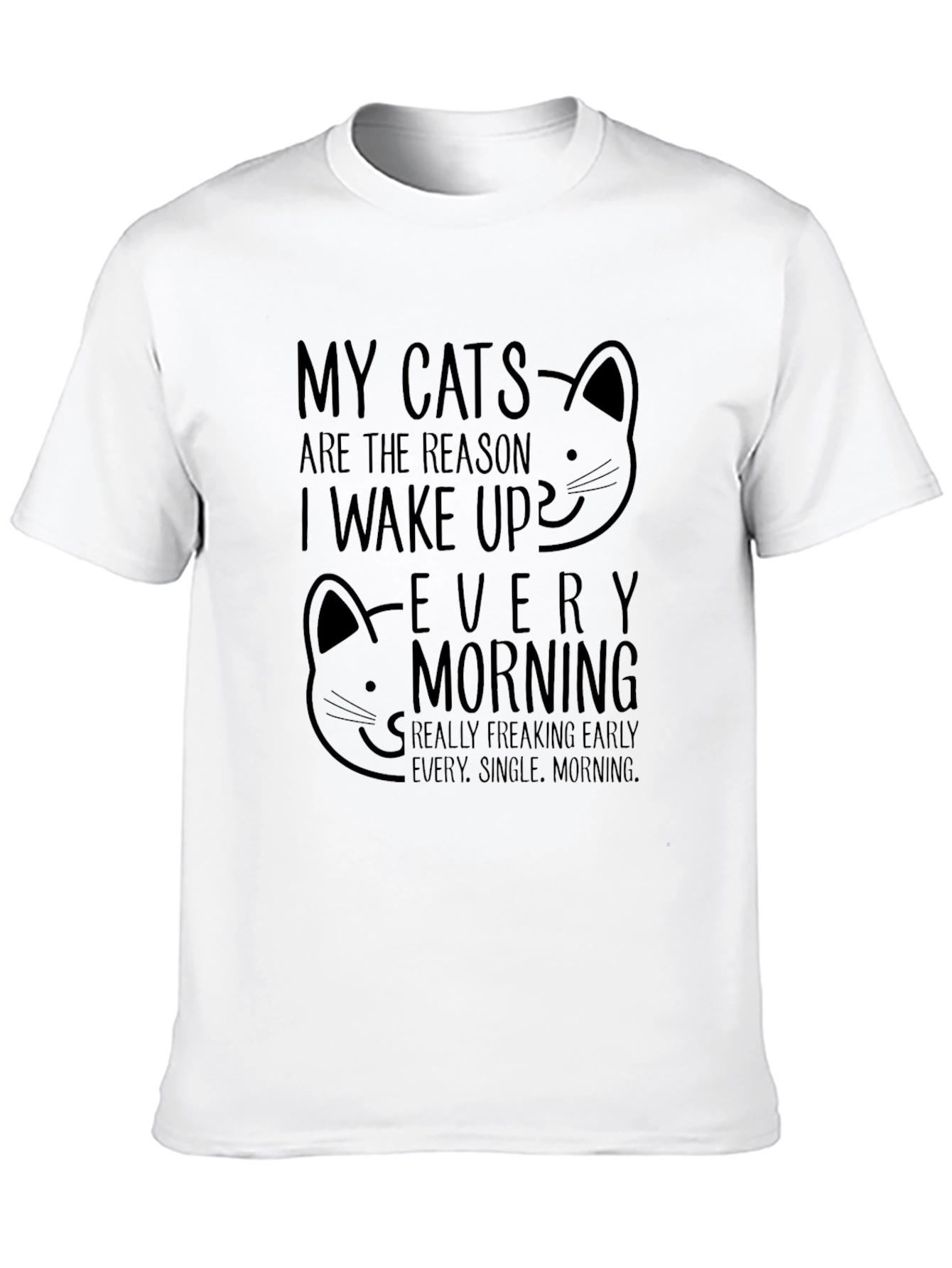 My Cats Reason Wake Up T-Shirt