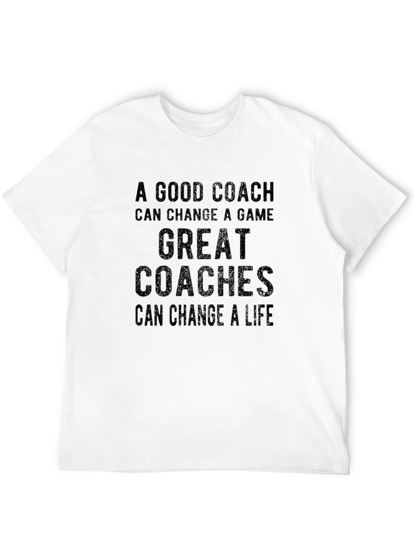 Good Coach Great Coaches T-Shirt