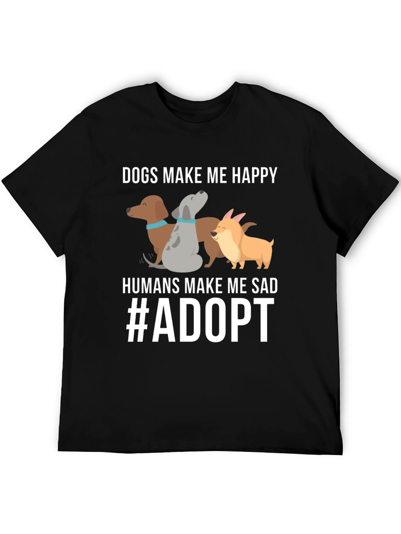 Dogs Make Me Happy T-Shirt Adopt