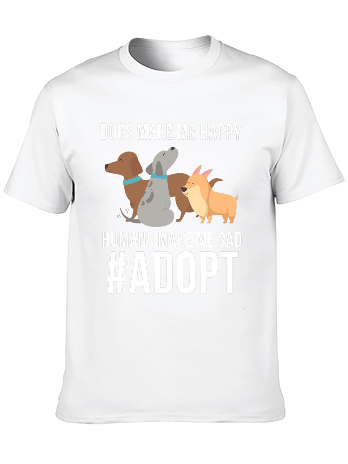 Dogs Make Me Happy T-Shirt Adopt