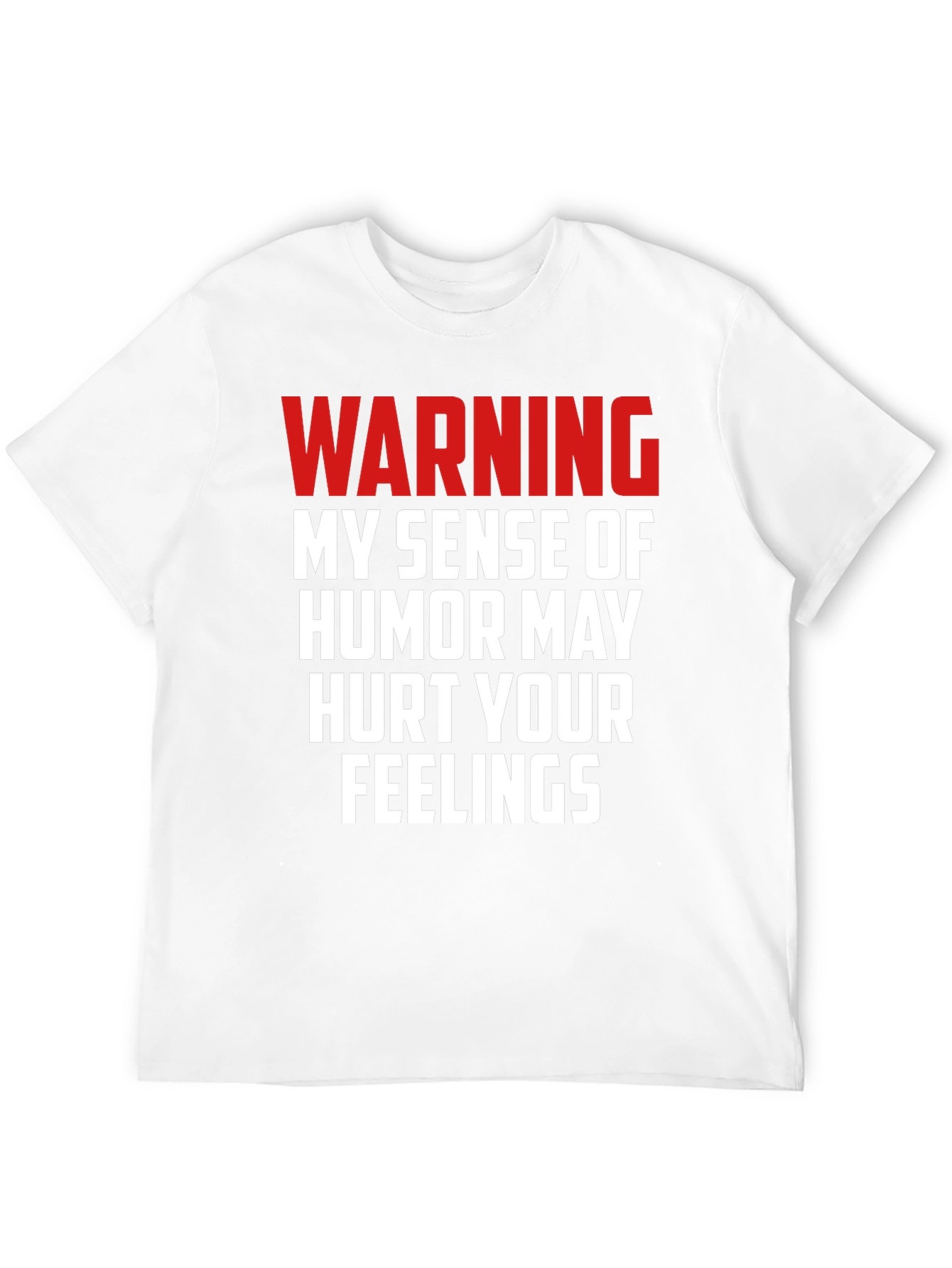 Warning: My Humor May Hurt Your Feelings T-Shirt
