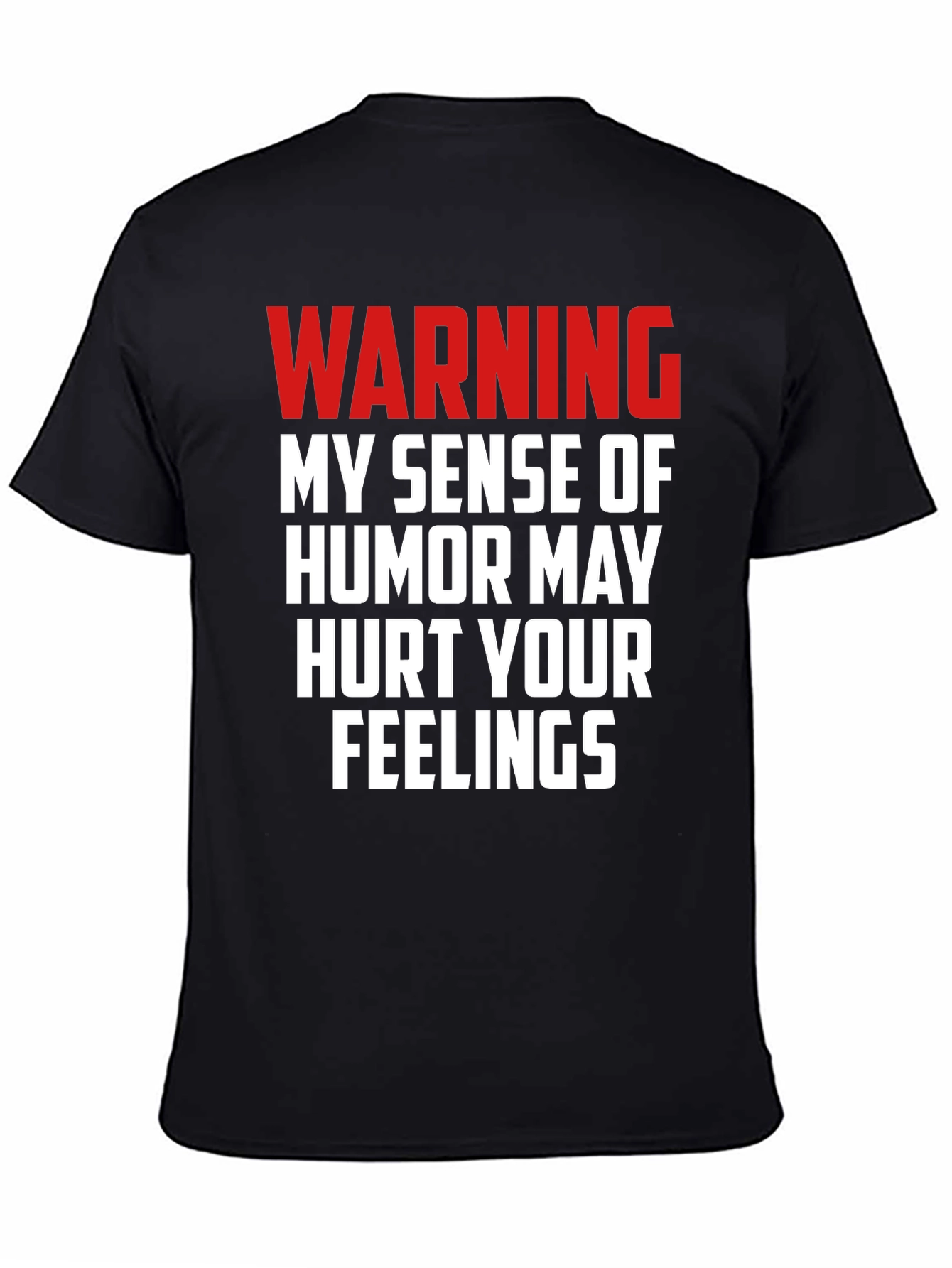 Warning: My Humor May Hurt Your Feelings T-Shirt