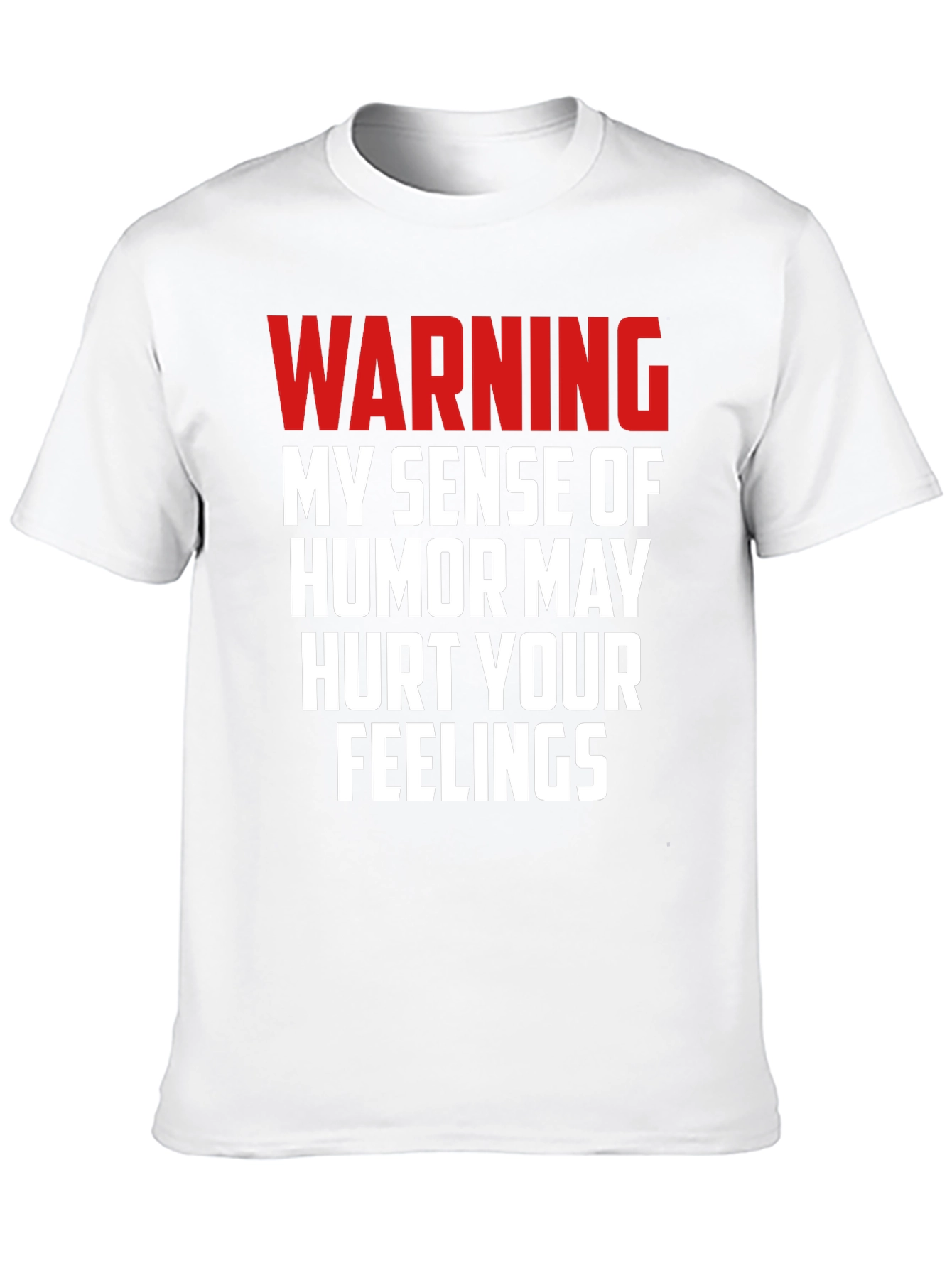 Warning: My Humor May Hurt Your Feelings T-Shirt