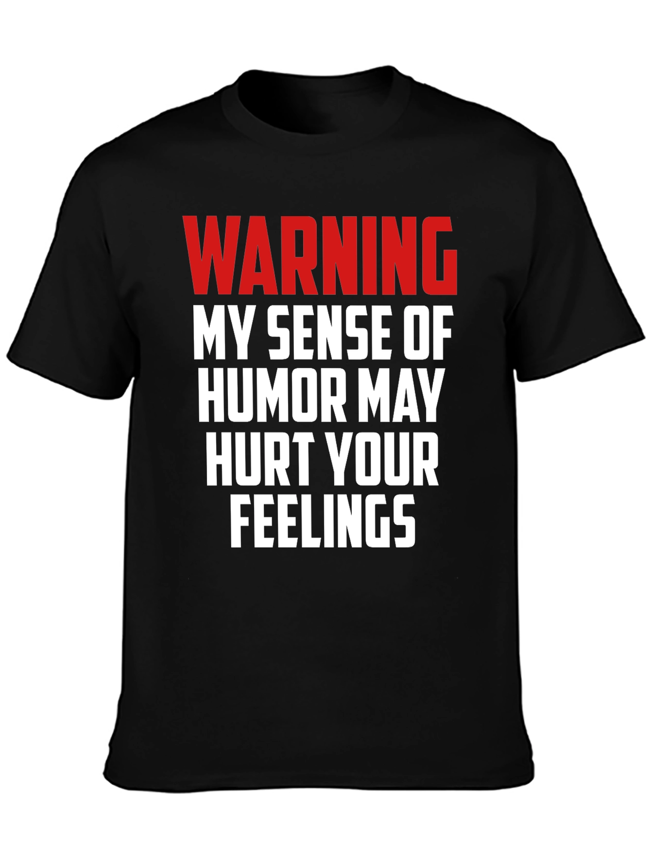 Warning: My Humor May Hurt Your Feelings T-Shirt