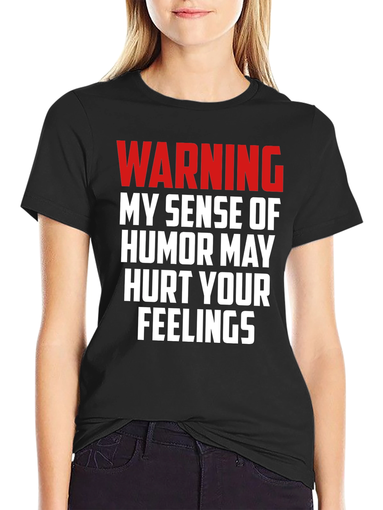Warning: My Humor May Hurt Your Feelings T-Shirt