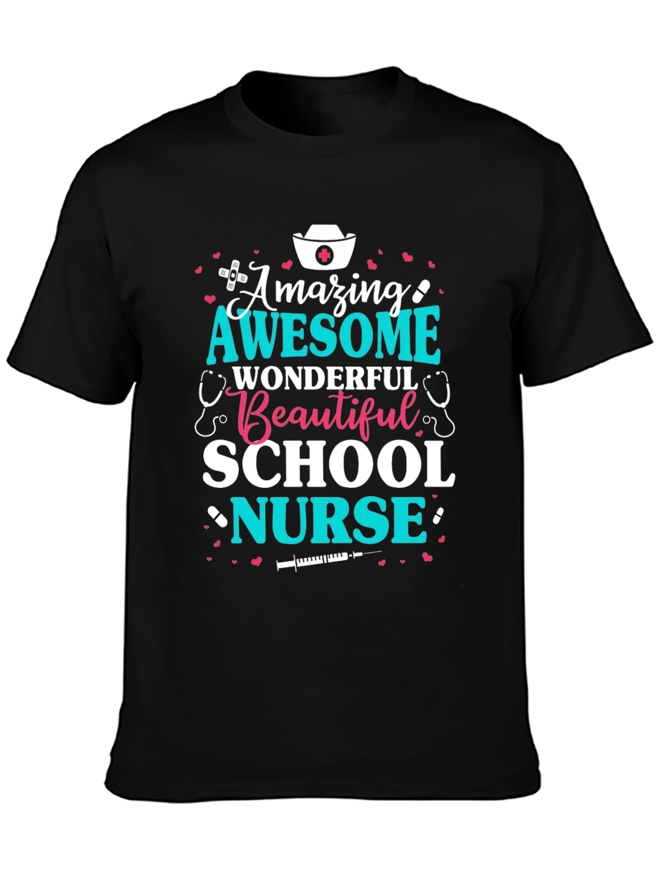 Amazing School Nurse T-Shirt - Awesome Wonderful Beautiful