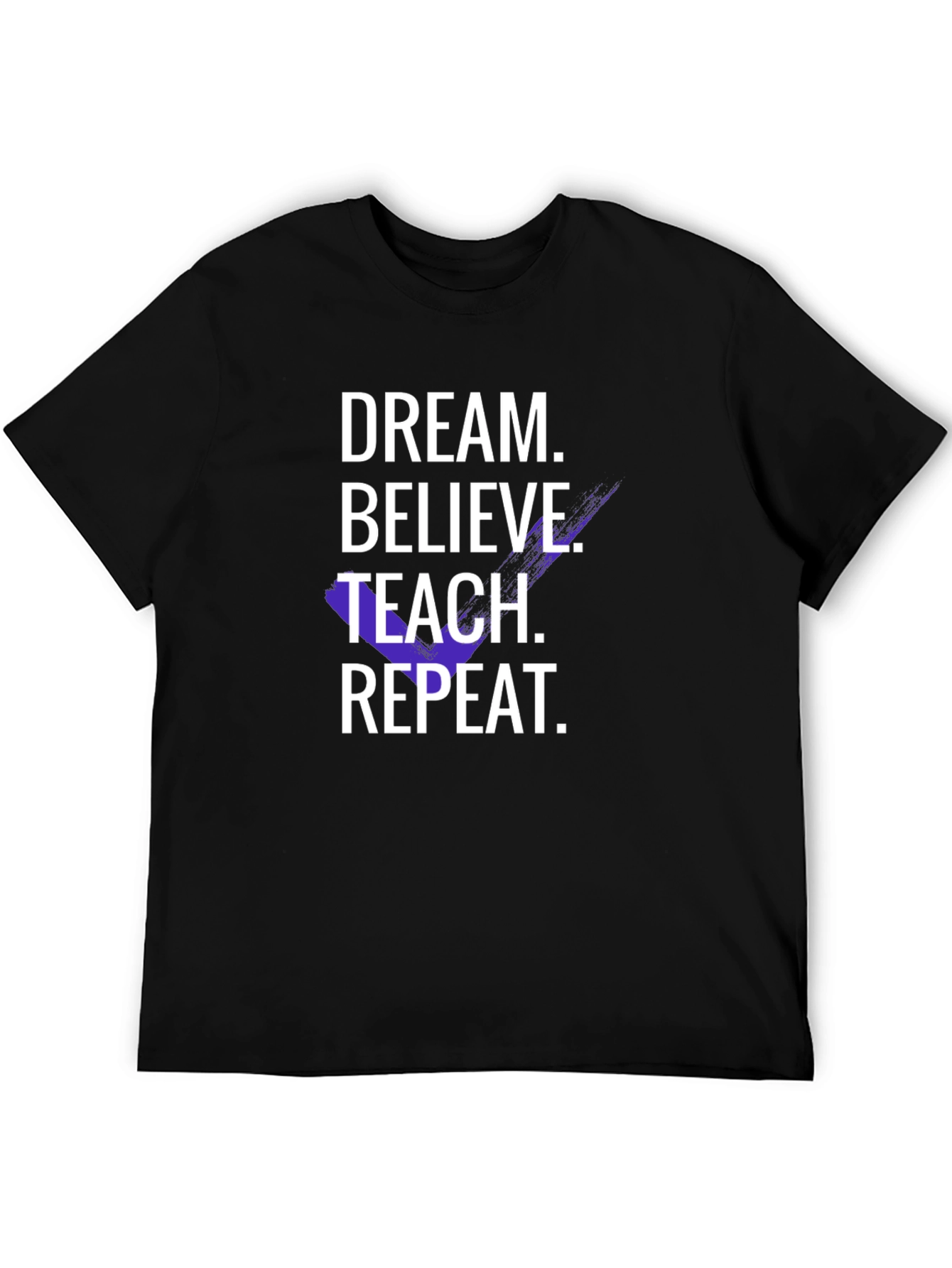Dream Believe Teach Repeat T-Shirt