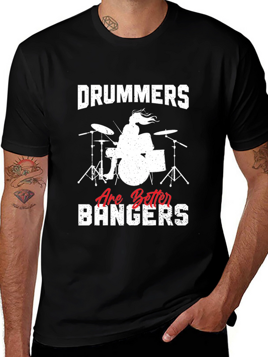 Drummers Are Better Bangers T-Shirt