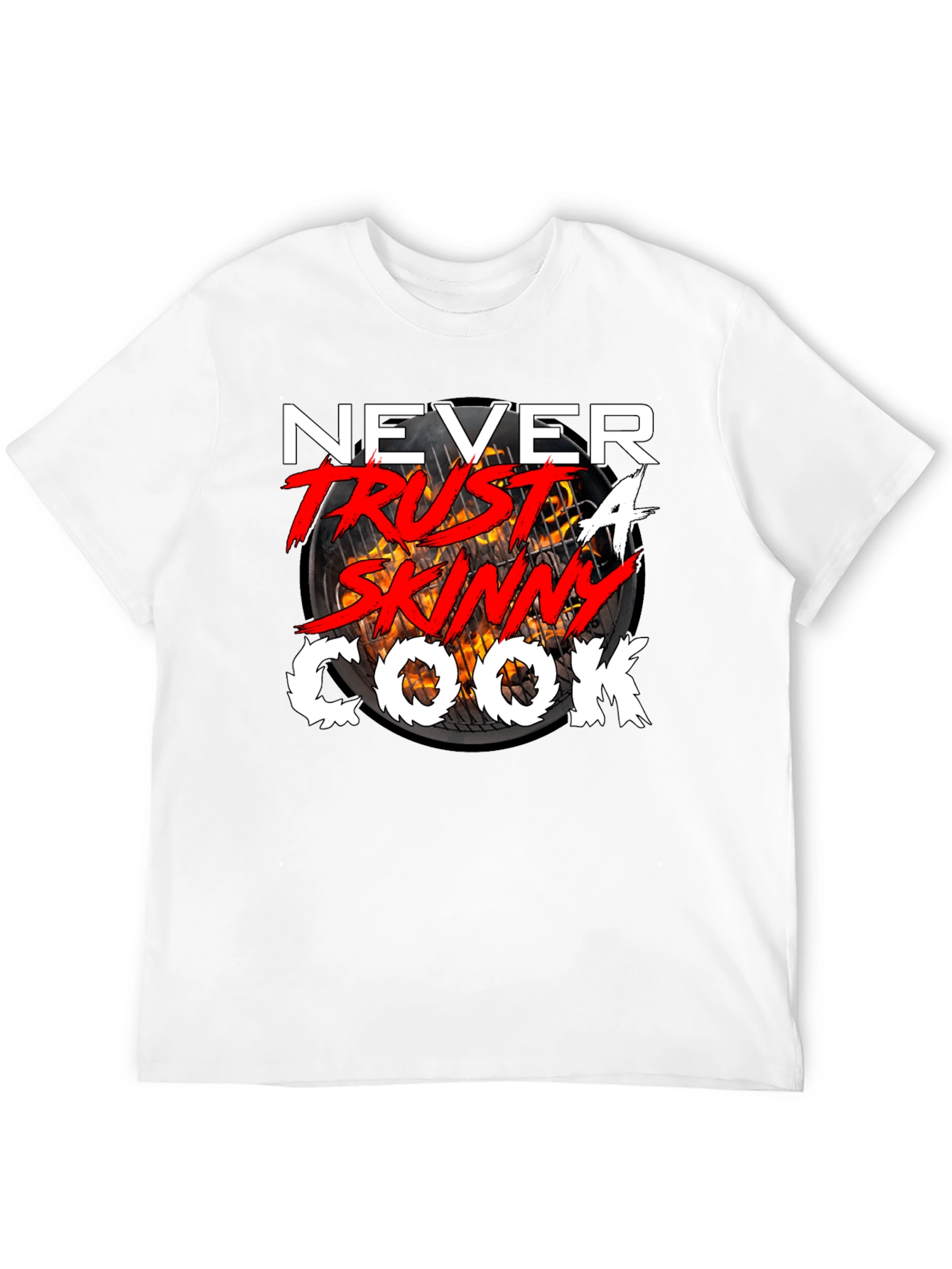 Never Trust a Skinny Cook T-Shirt