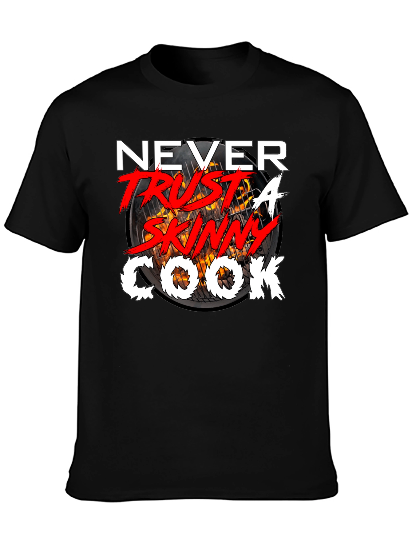Never Trust a Skinny Cook T-Shirt