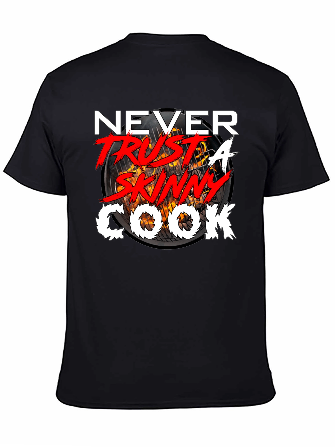Never Trust a Skinny Cook T-Shirt