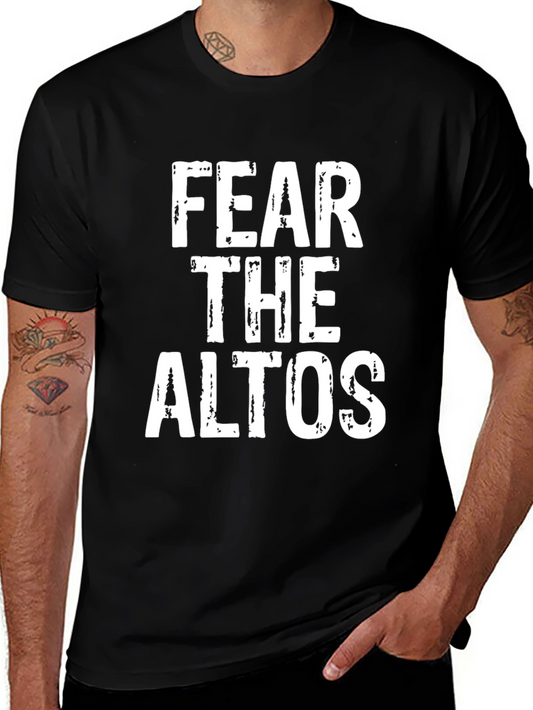 Fear The Altos T-Shirt - Novelty Graphic Tee