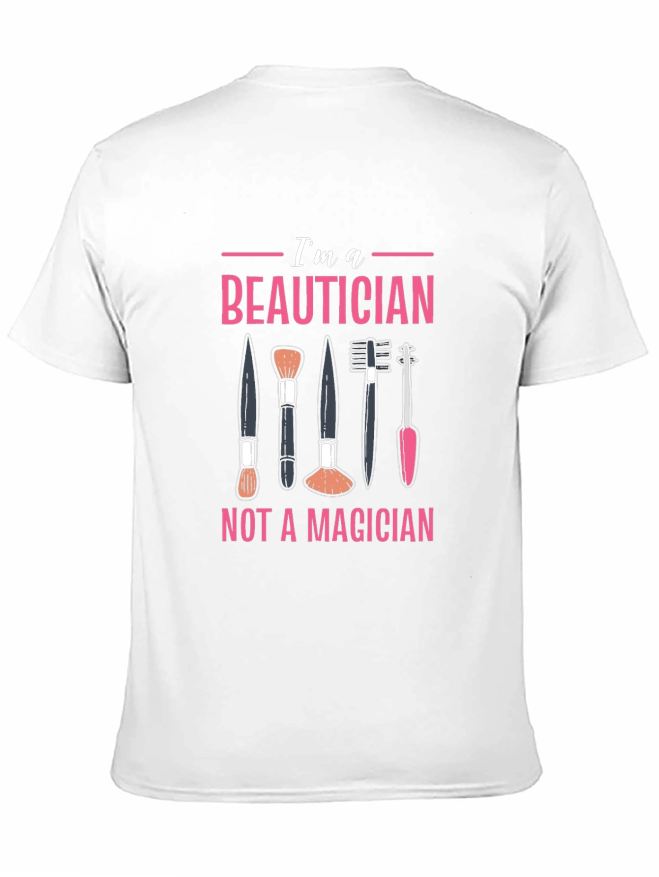 Beautician T-Shirt - Not a Magician Funny Graphic Tee