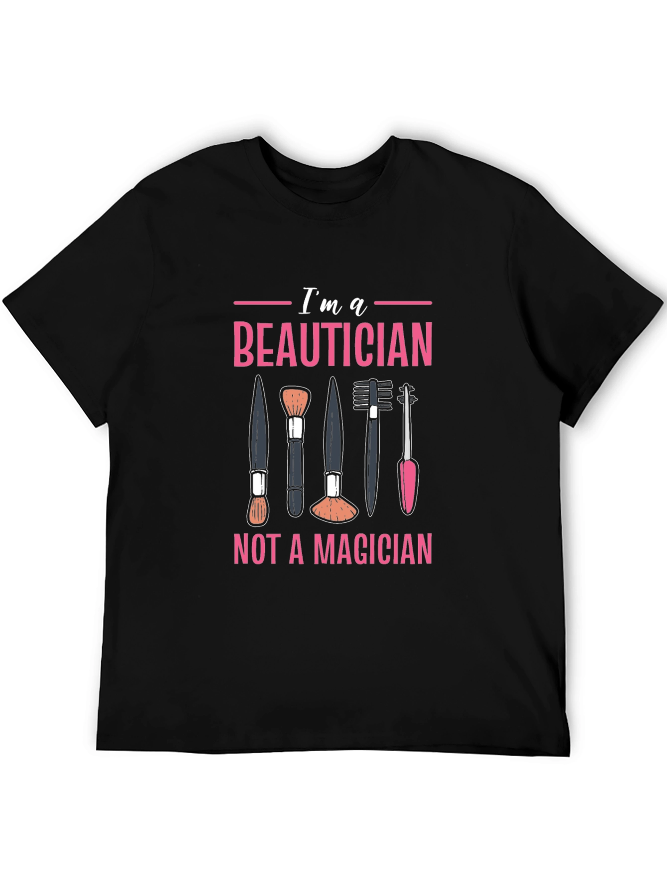 Beautician T-Shirt - Not a Magician Funny Graphic Tee
