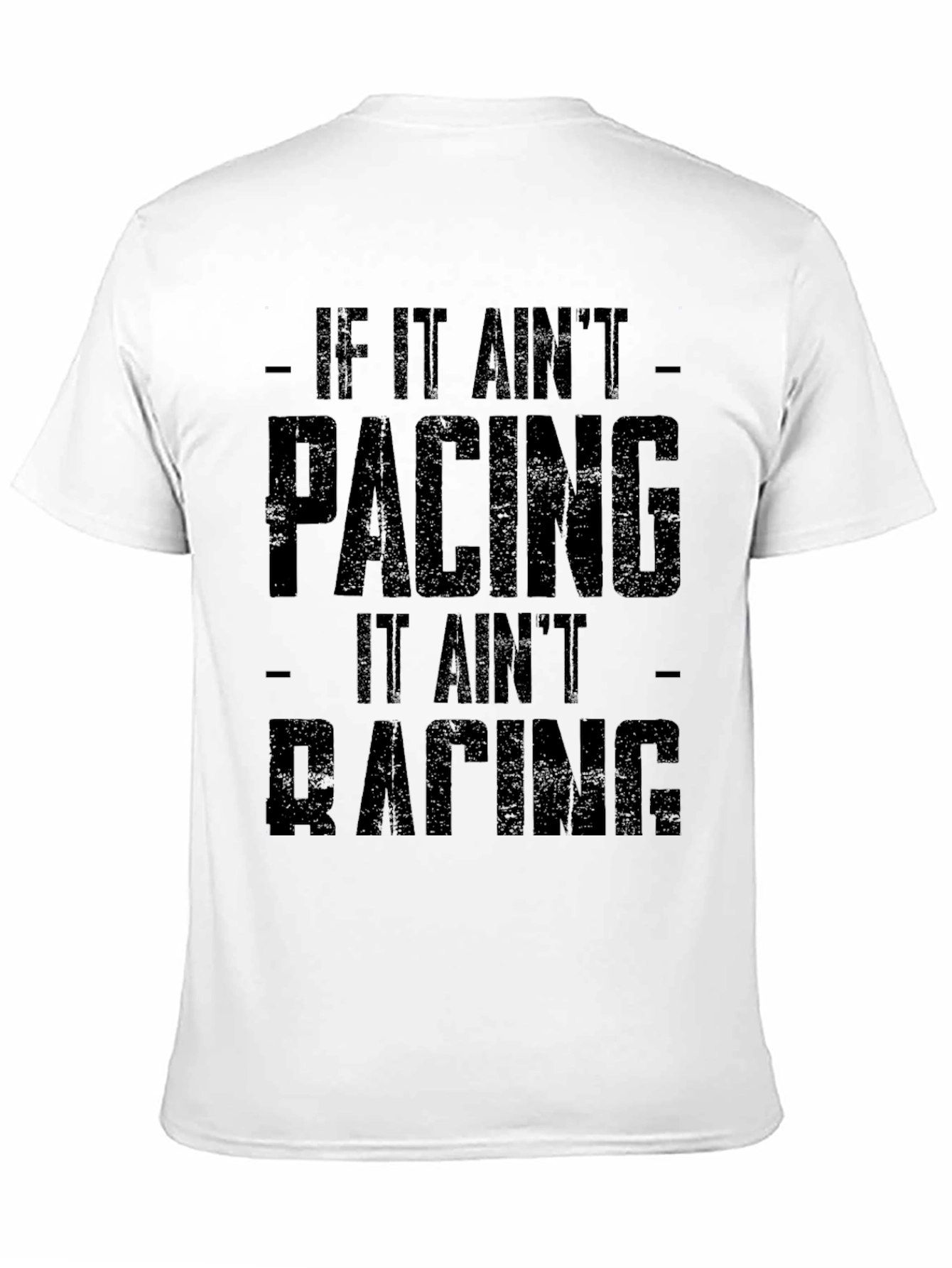 If It Aint Pacing It Aint Racing T-Shirt