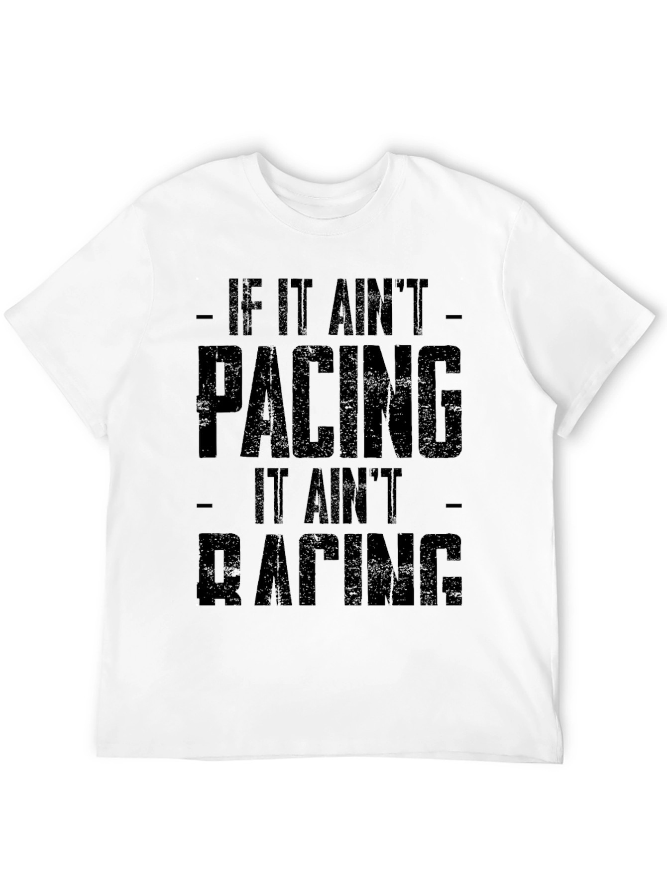 If It Aint Pacing It Aint Racing T-Shirt