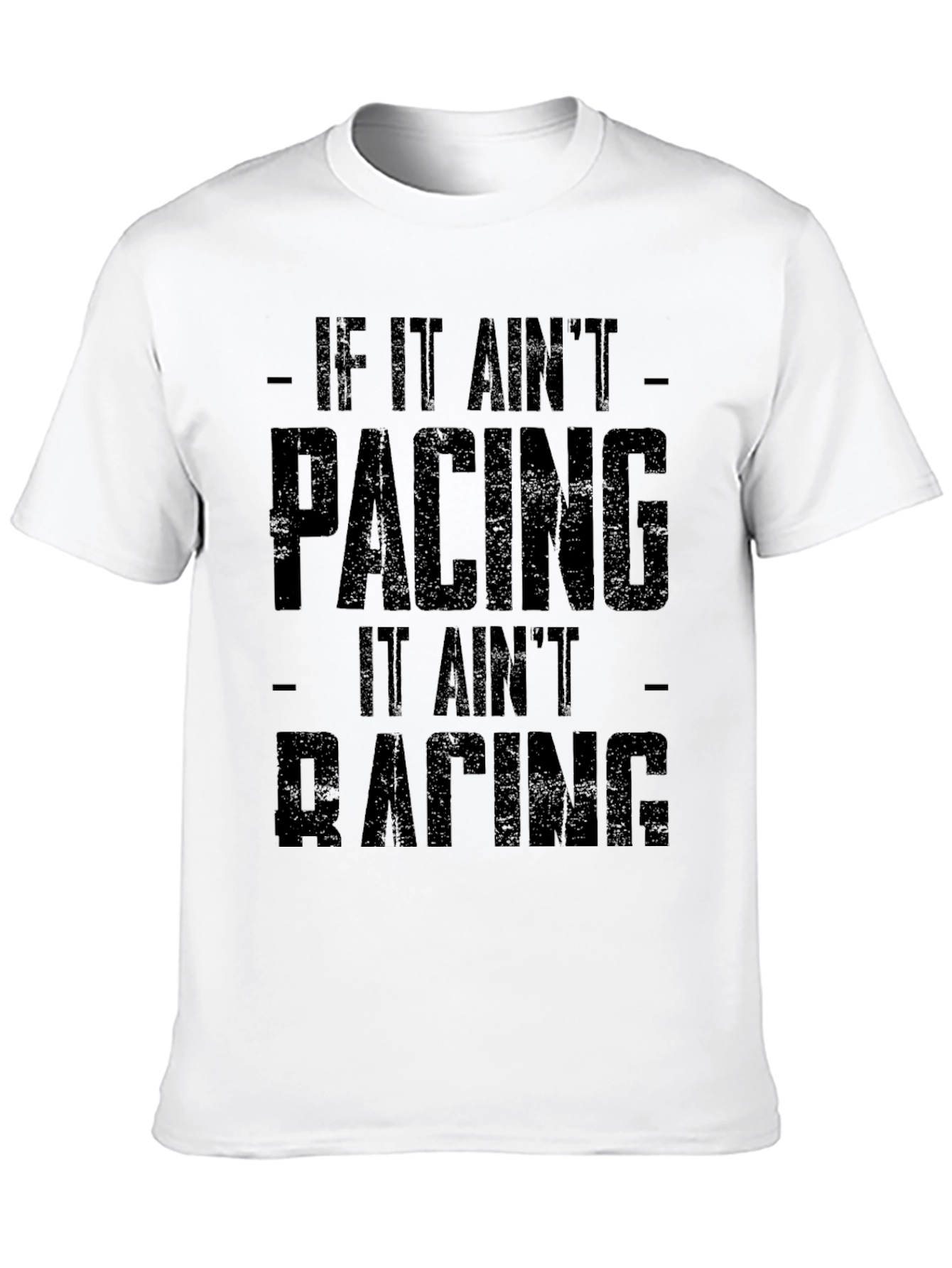 If It Aint Pacing It Aint Racing T-Shirt