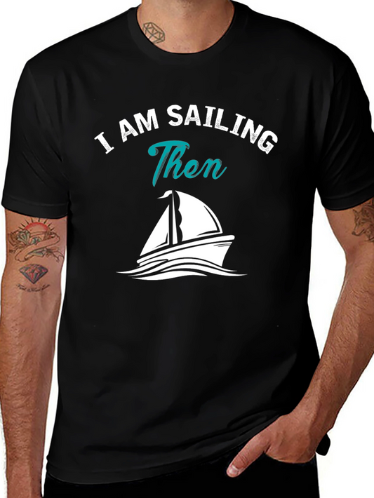 I AM SAILING Then Graphic T-Shirt