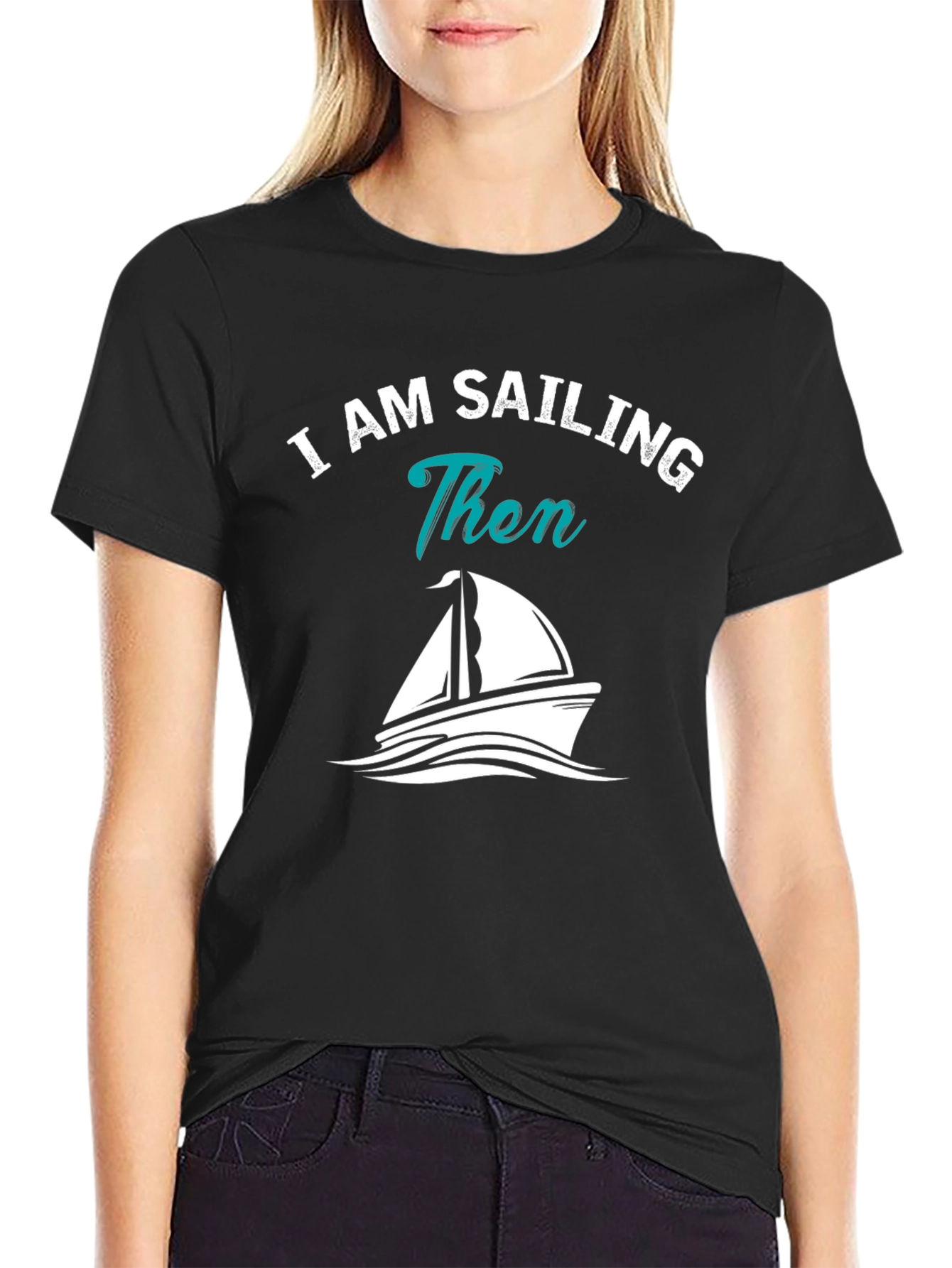 I AM SAILING Then Graphic T-Shirt