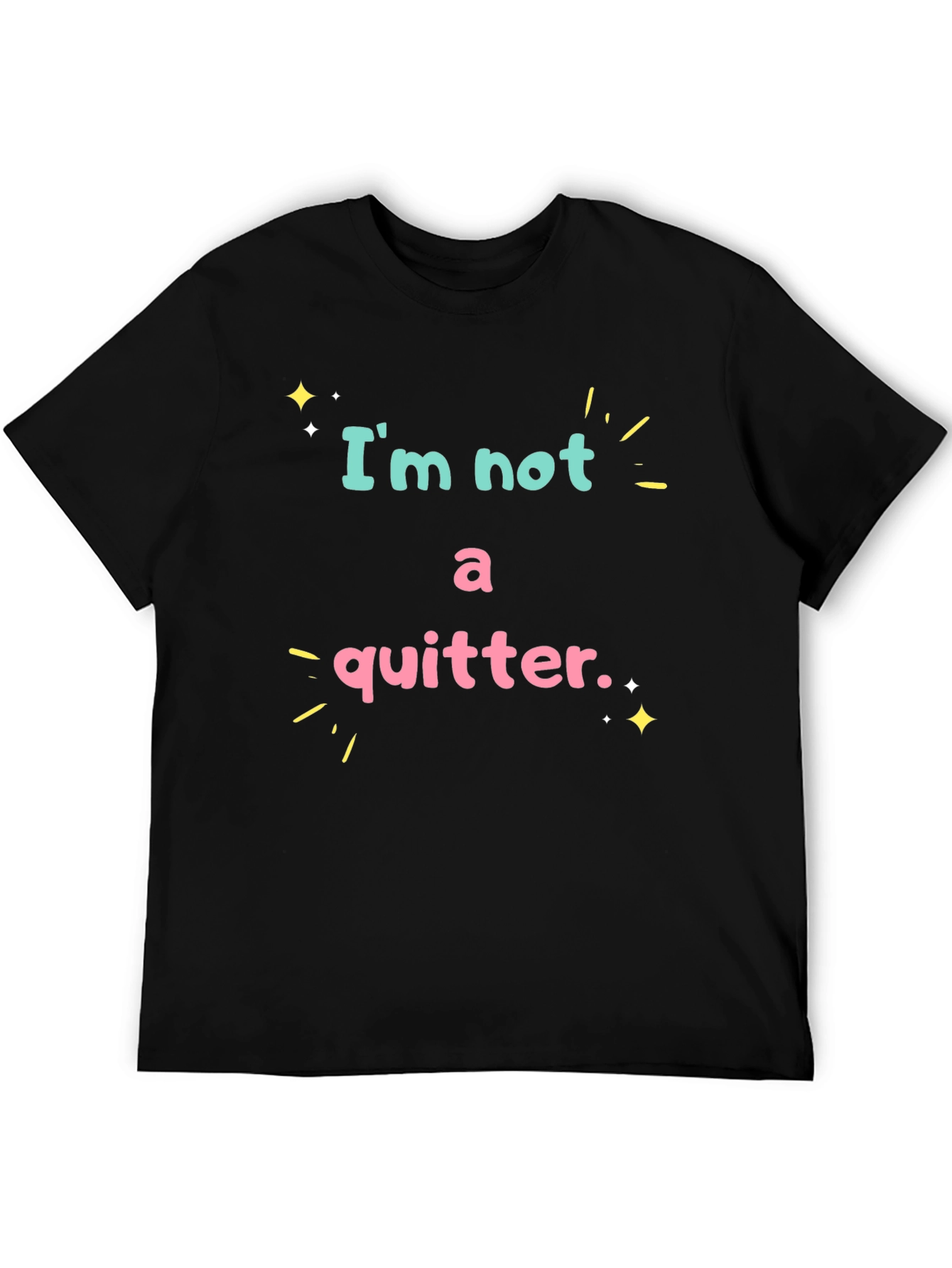 Im Not A Quitter Black Graphic T-Shirt