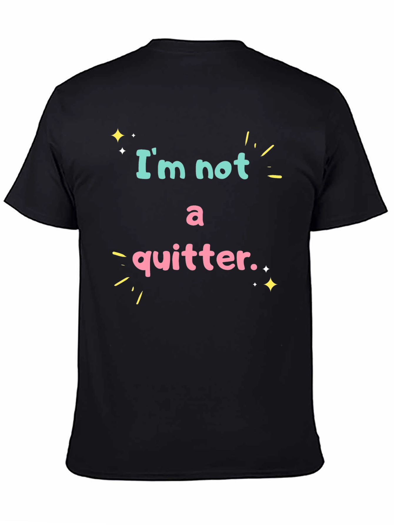 Im Not A Quitter Black Graphic T-Shirt