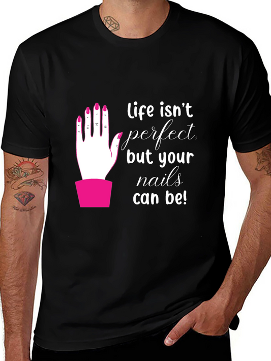 Life Isnt Perfect - Nails T-Shirt