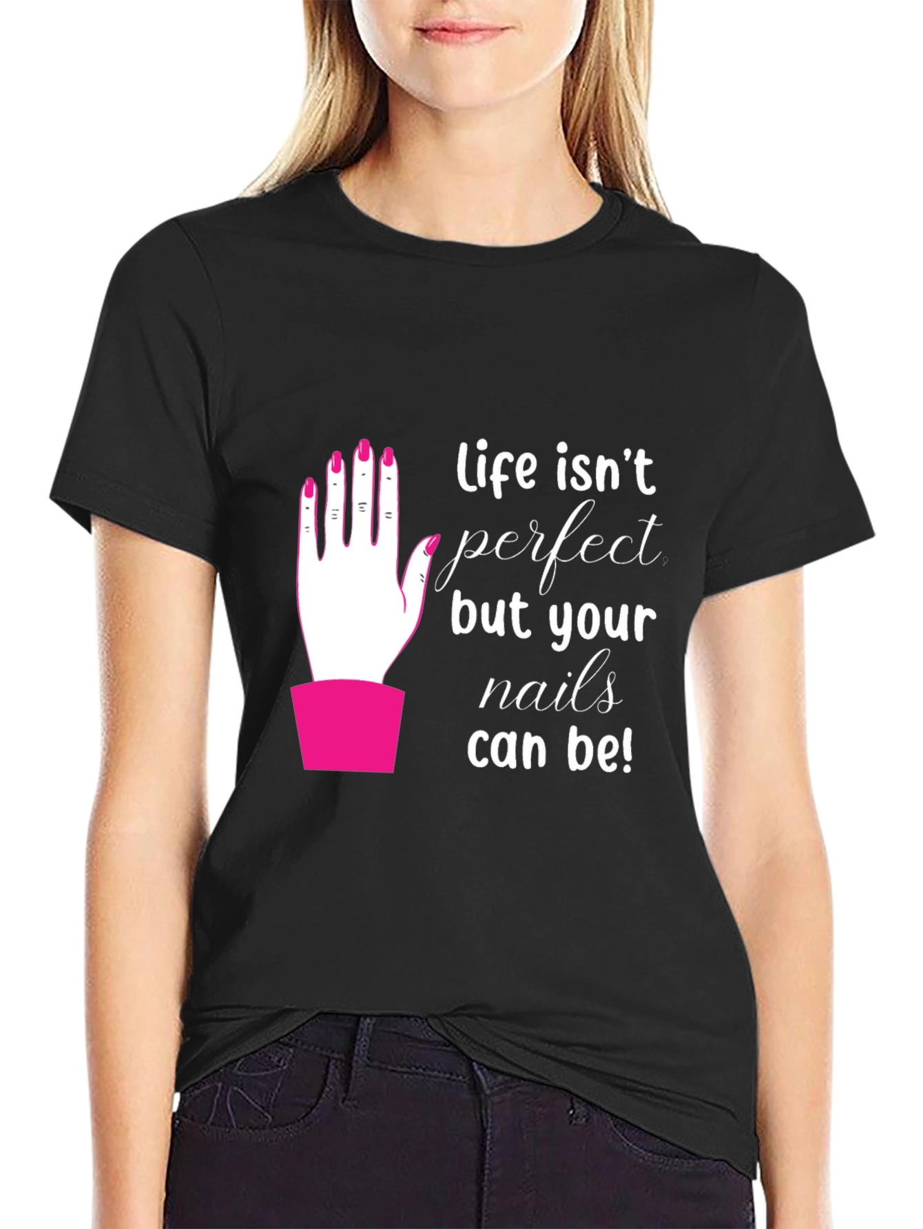 Life Isnt Perfect - Nails T-Shirt