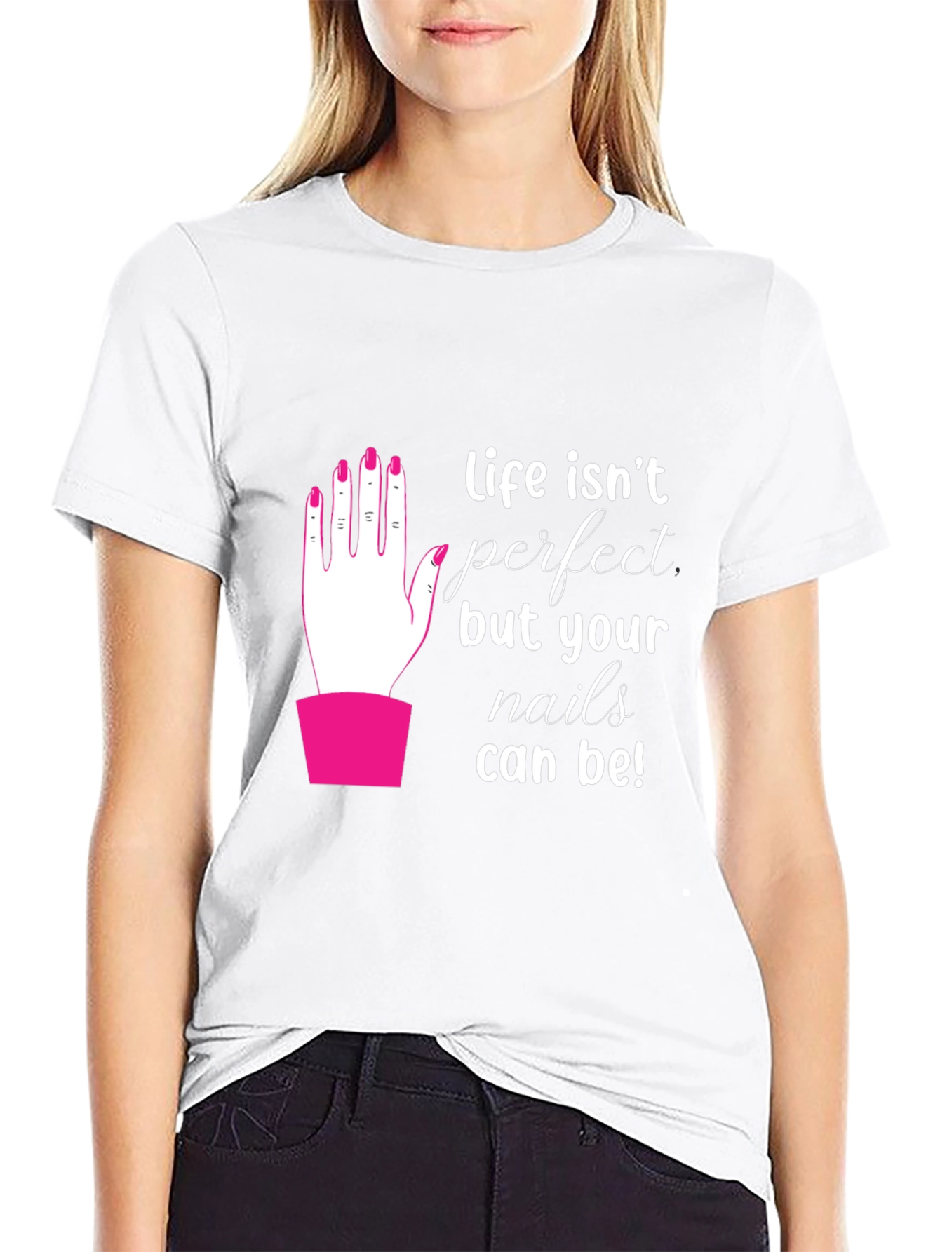 Life Isnt Perfect - Nails T-Shirt