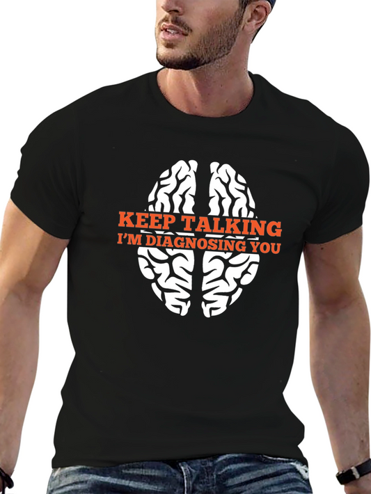 Keep Talking Im Diagnosing You T-Shirt