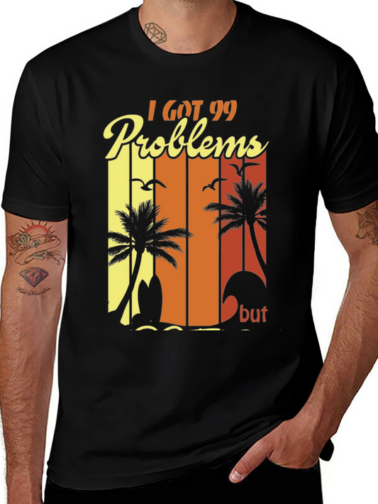 I Got 99 Problems Beach T-Shirt