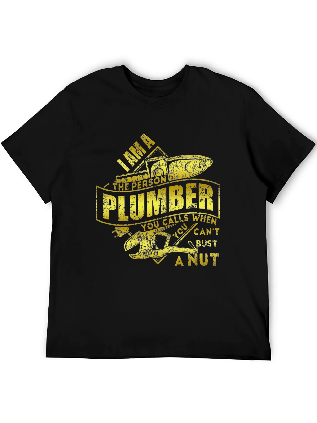 I AM A Plumber - Funny T-Shirt