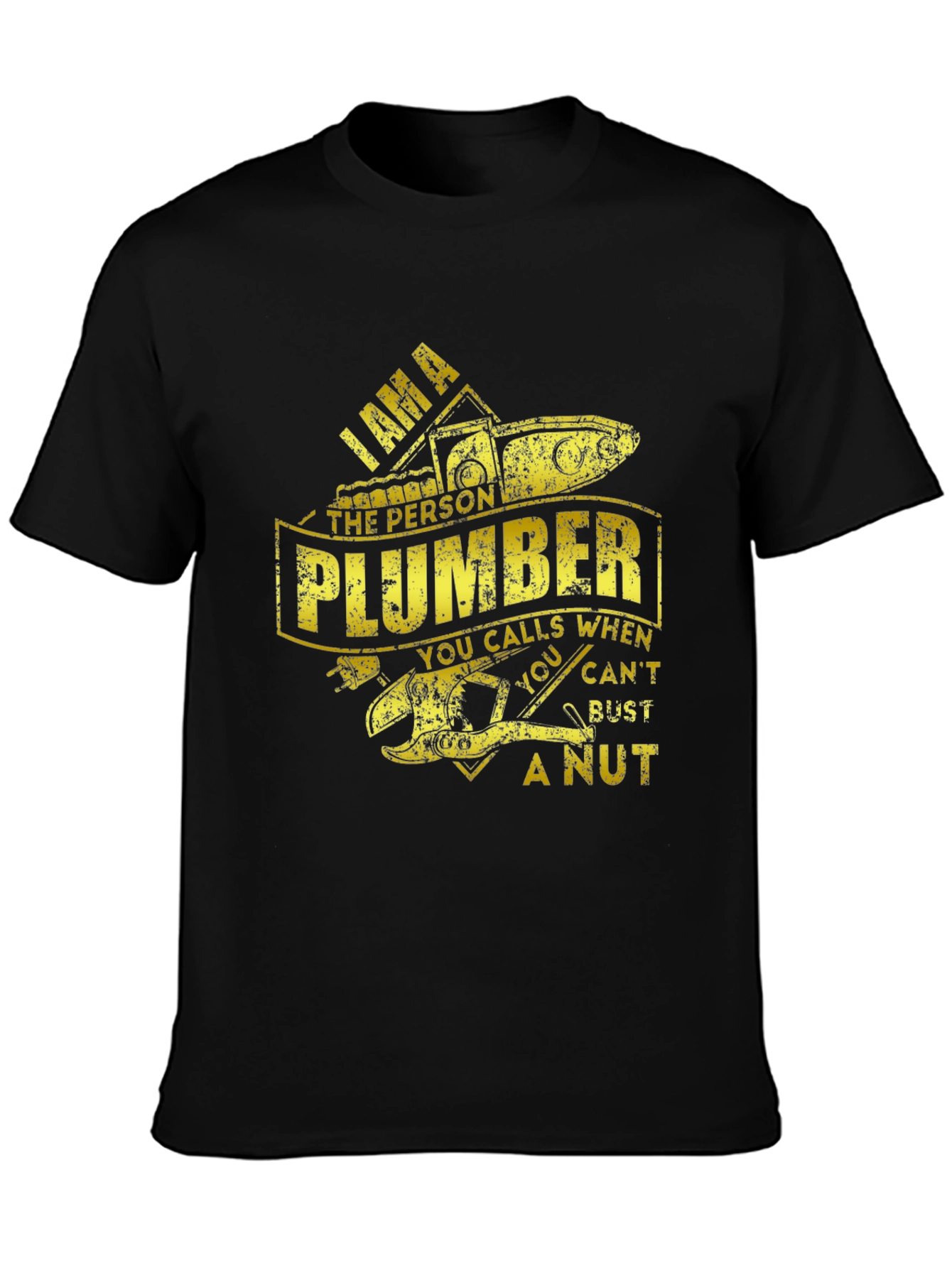 I AM A Plumber - Funny T-Shirt