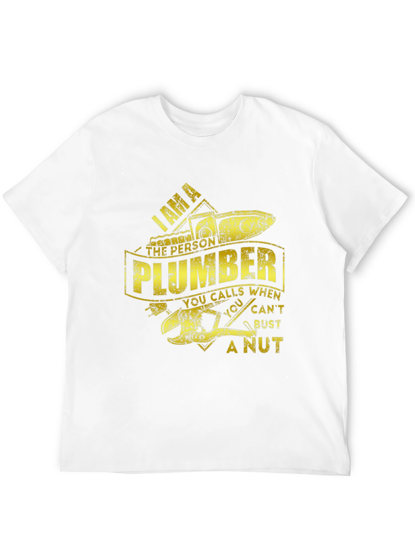 I AM A Plumber - Funny T-Shirt