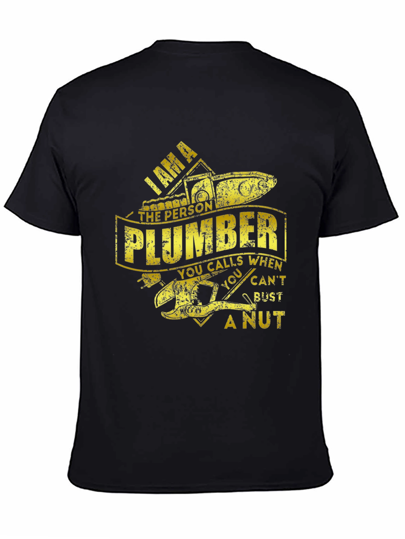 I AM A Plumber - Funny T-Shirt