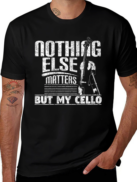 Nothing Else Matters But My Cello T-Shirt