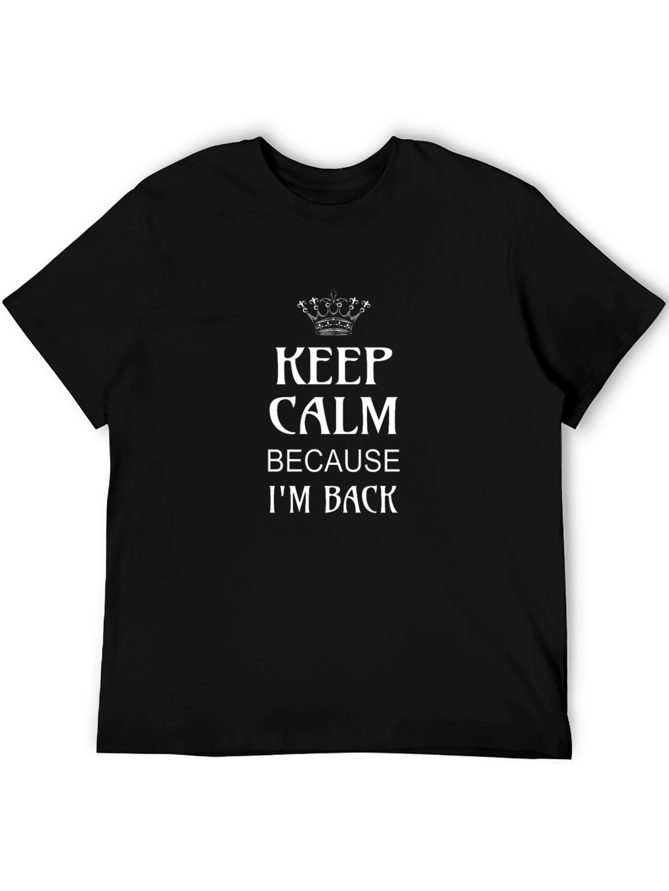 Keep Calm Im Back Black Graphic T-Shirt