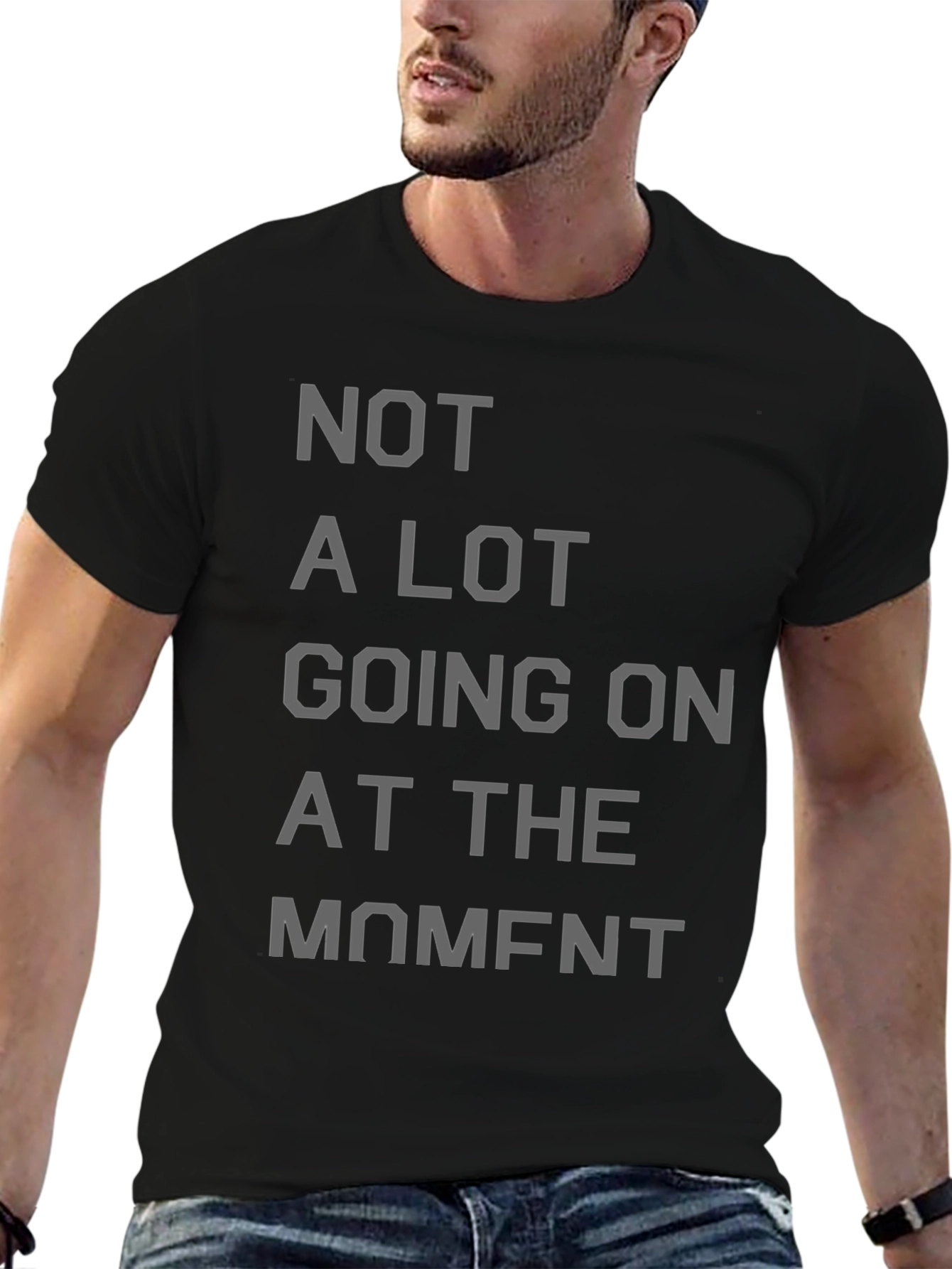 Not a Lot Going On at the Moment T-Shirt