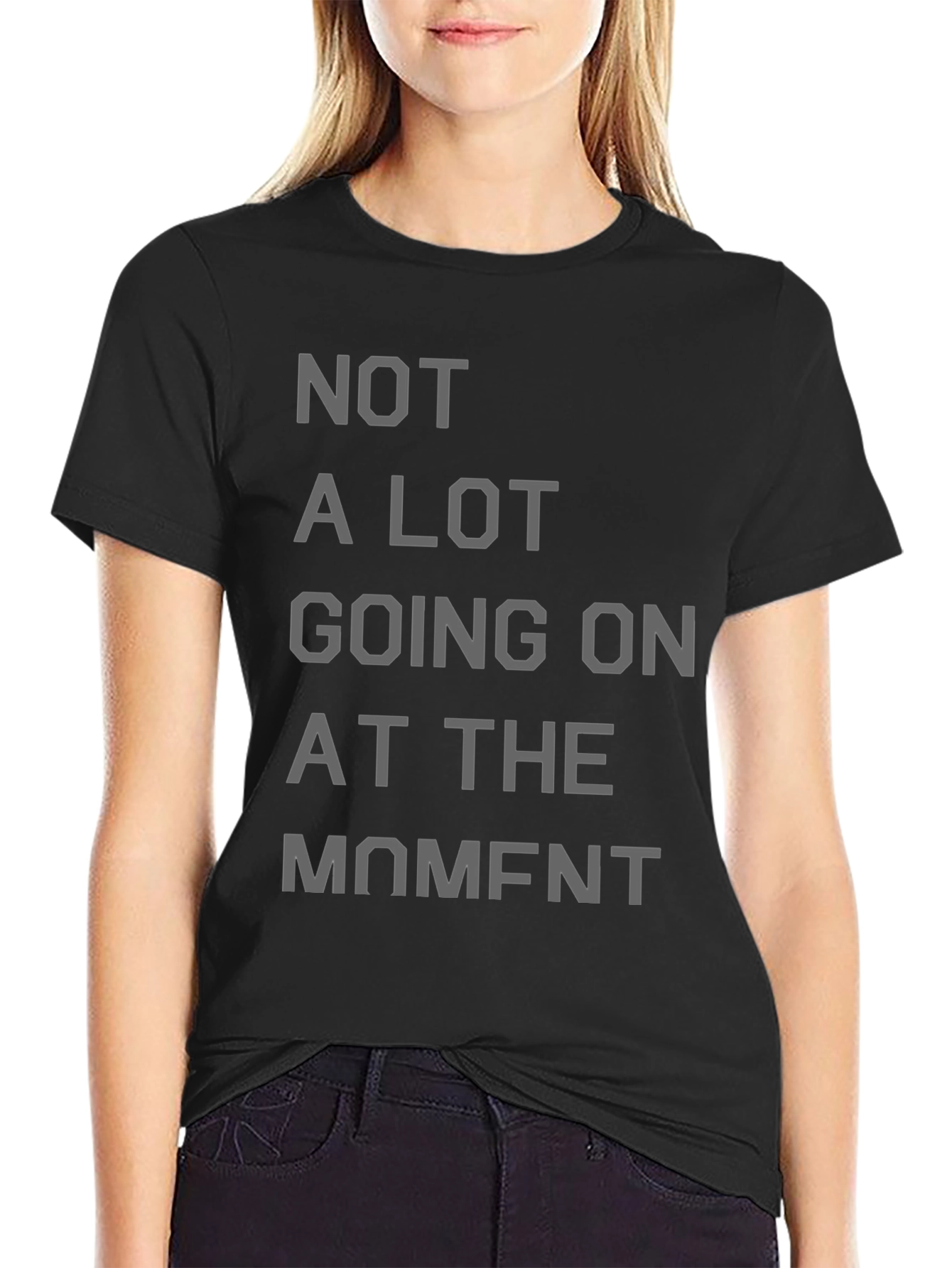 Not a Lot Going On at the Moment T-Shirt
