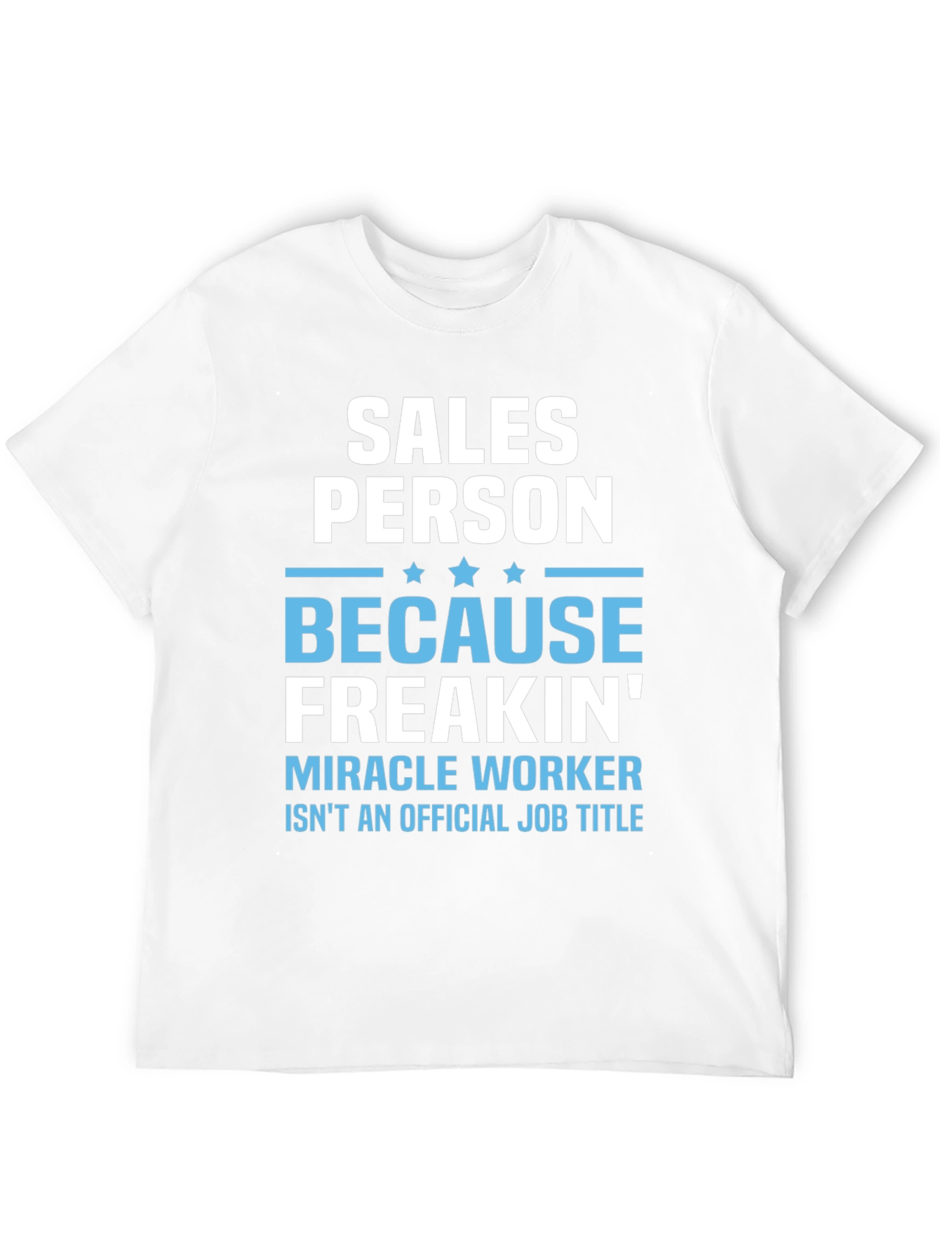 Salesperson Freakin Miracle Worker T-Shirt