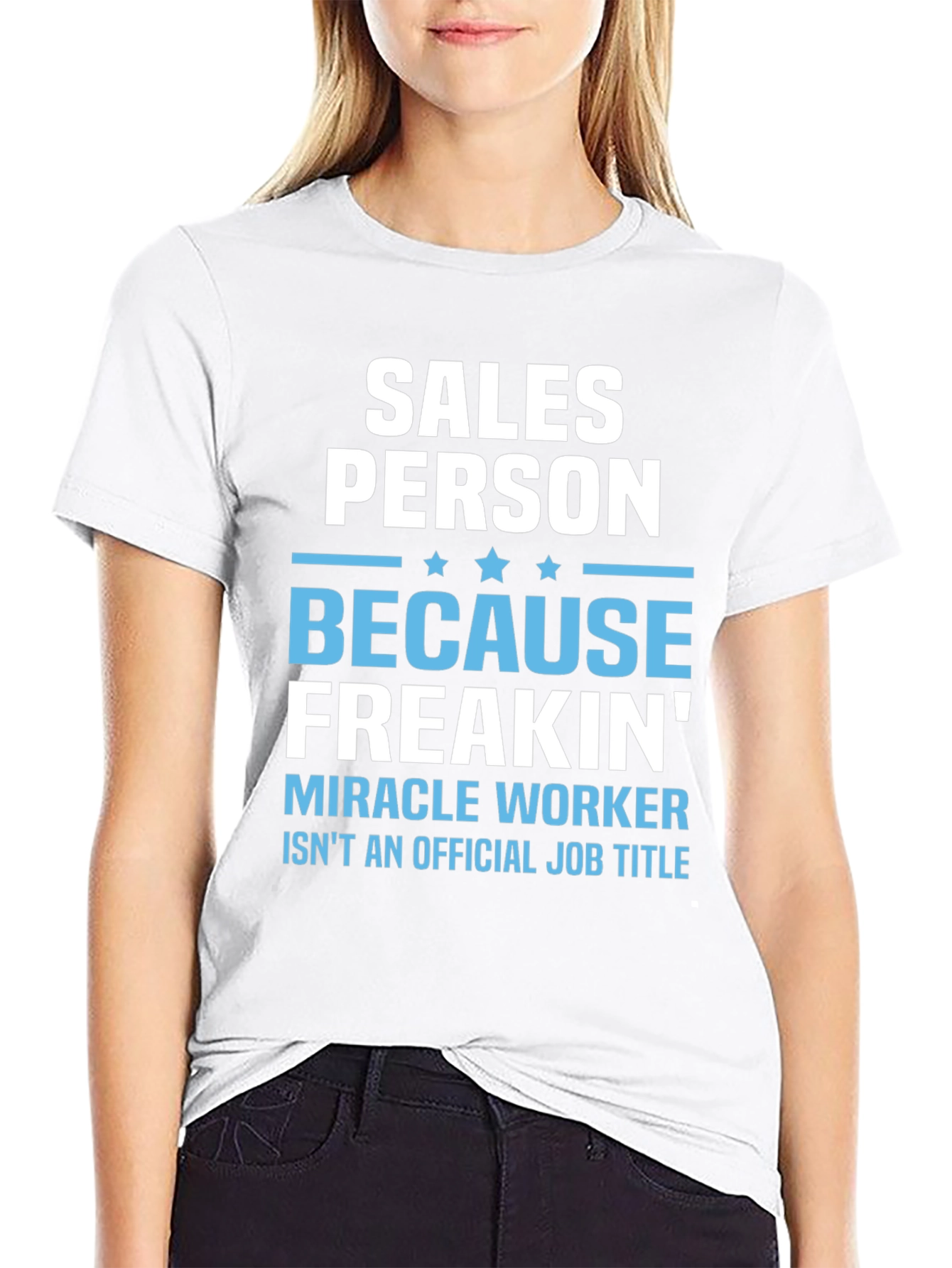 Salesperson Freakin Miracle Worker T-Shirt
