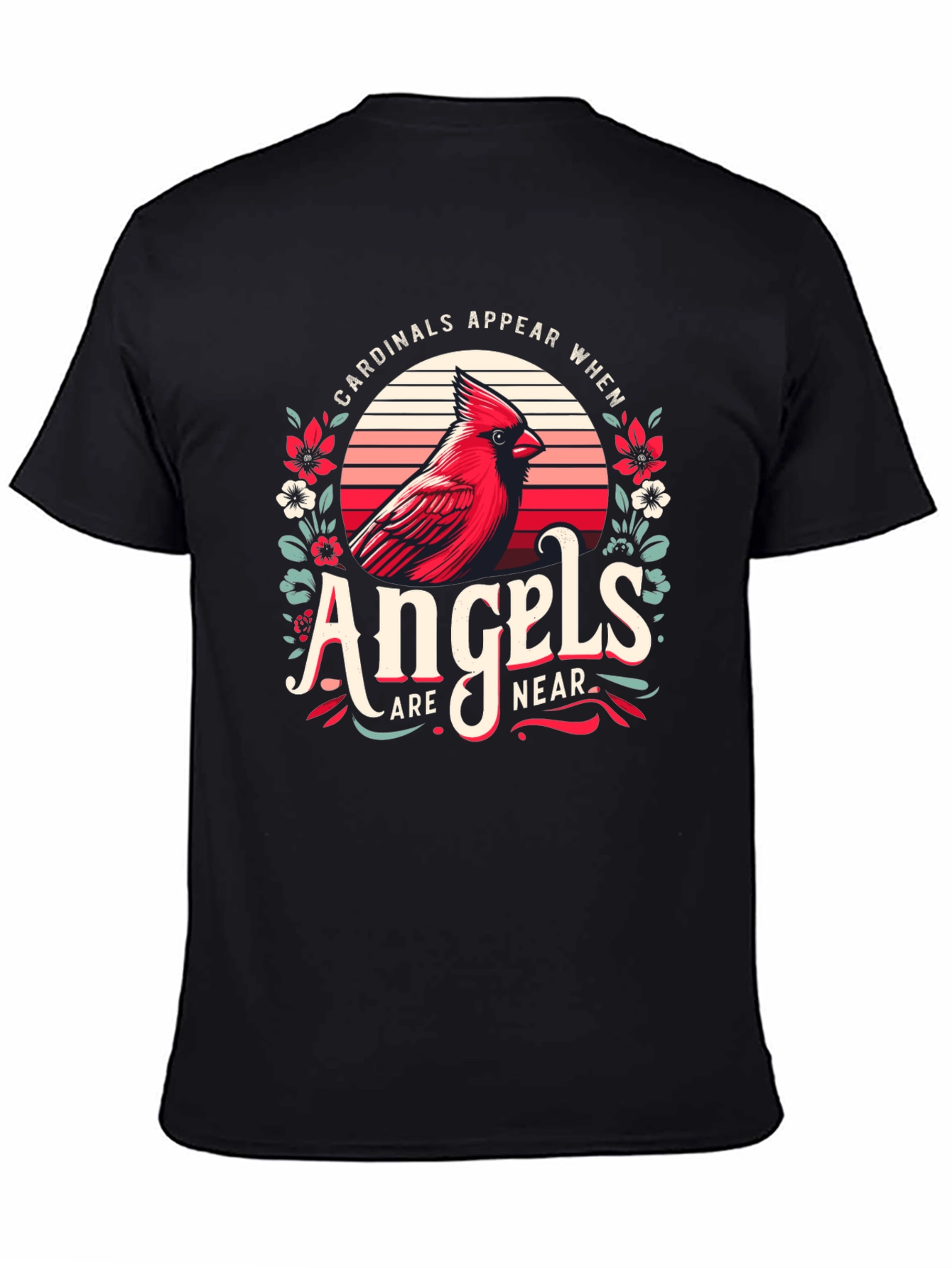 Cardinals Appear When Angels Are Near T-Shirt