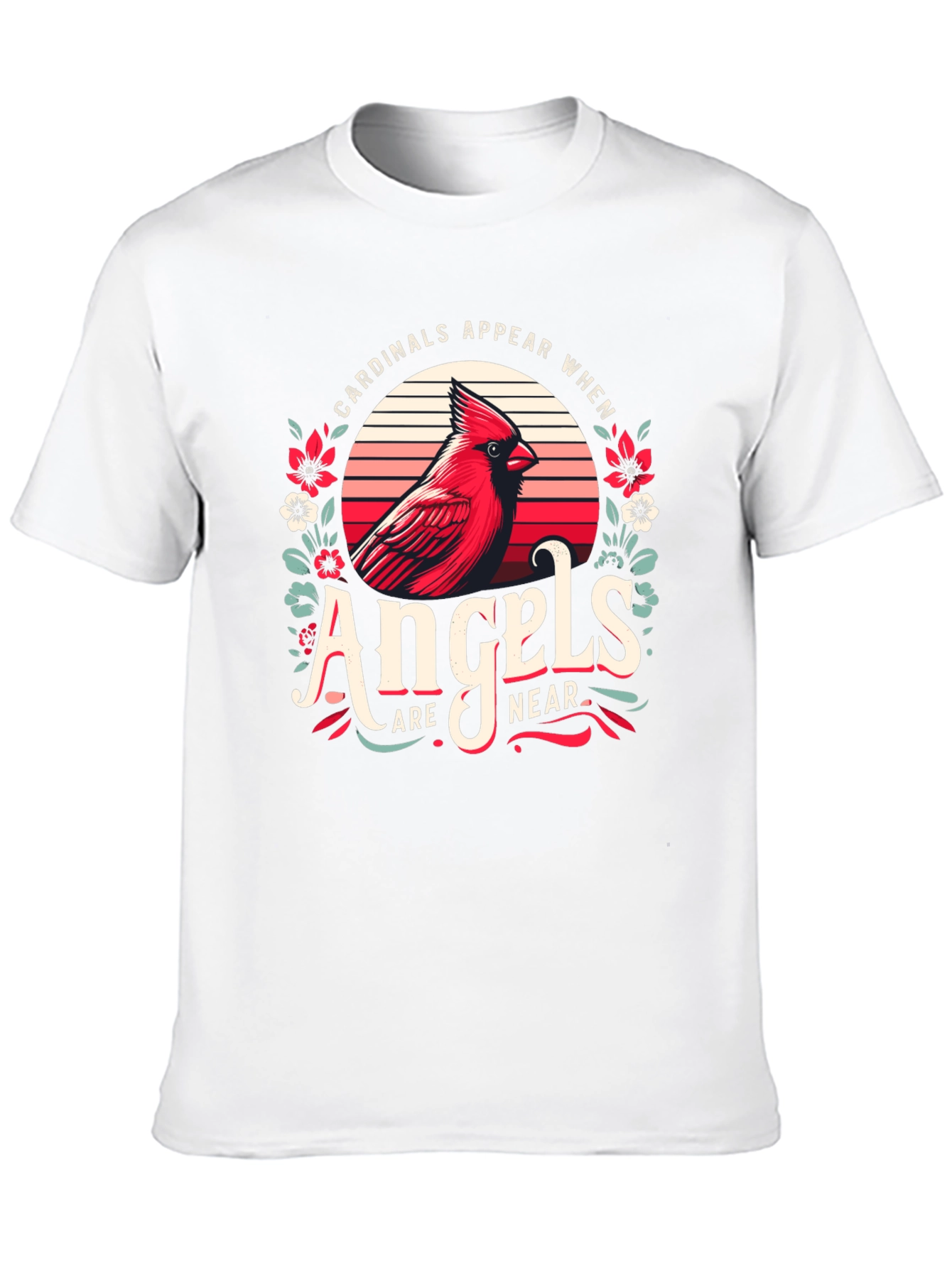 Cardinals Appear When Angels Are Near T-Shirt