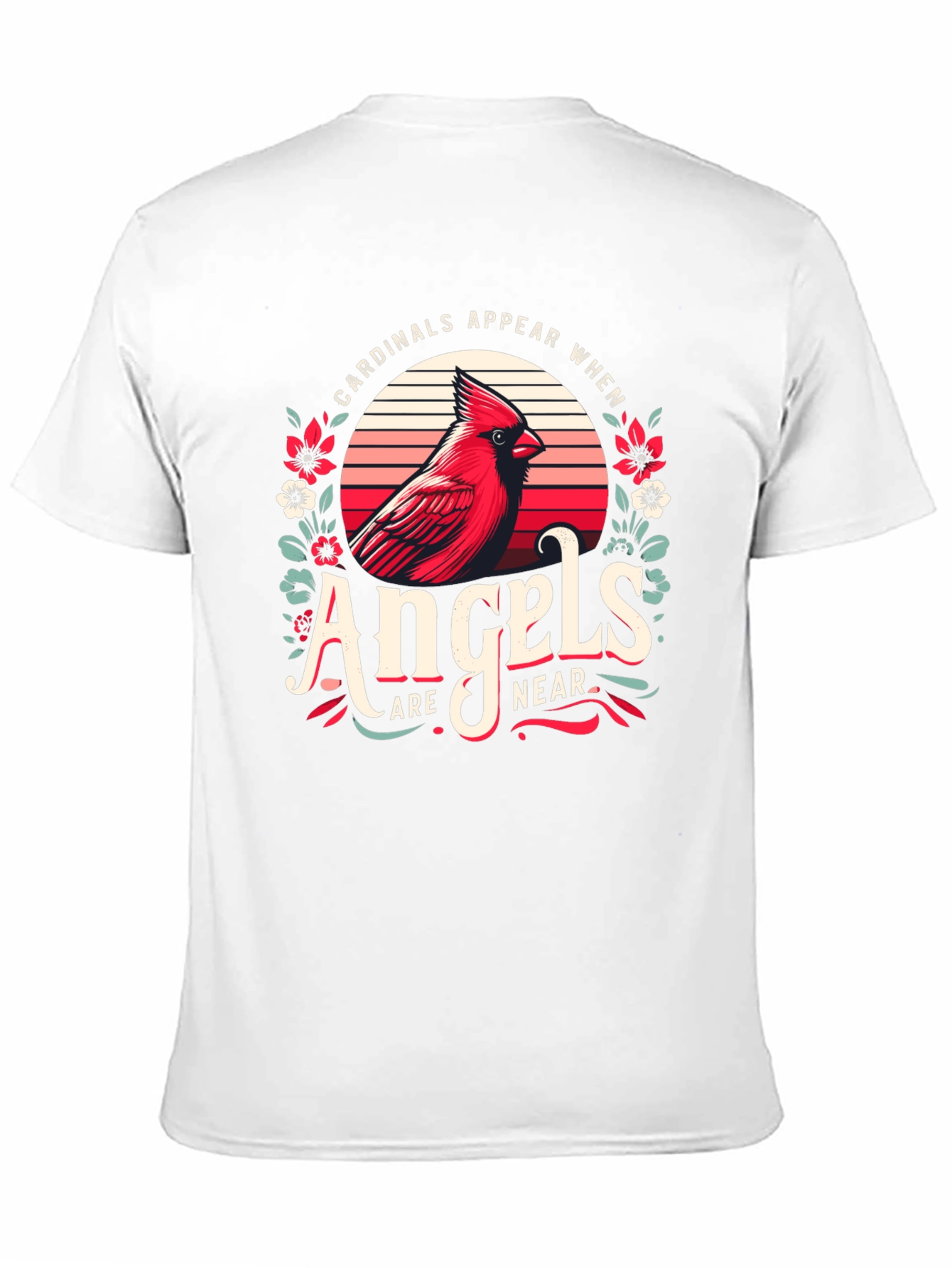 Cardinals Appear When Angels Are Near T-Shirt