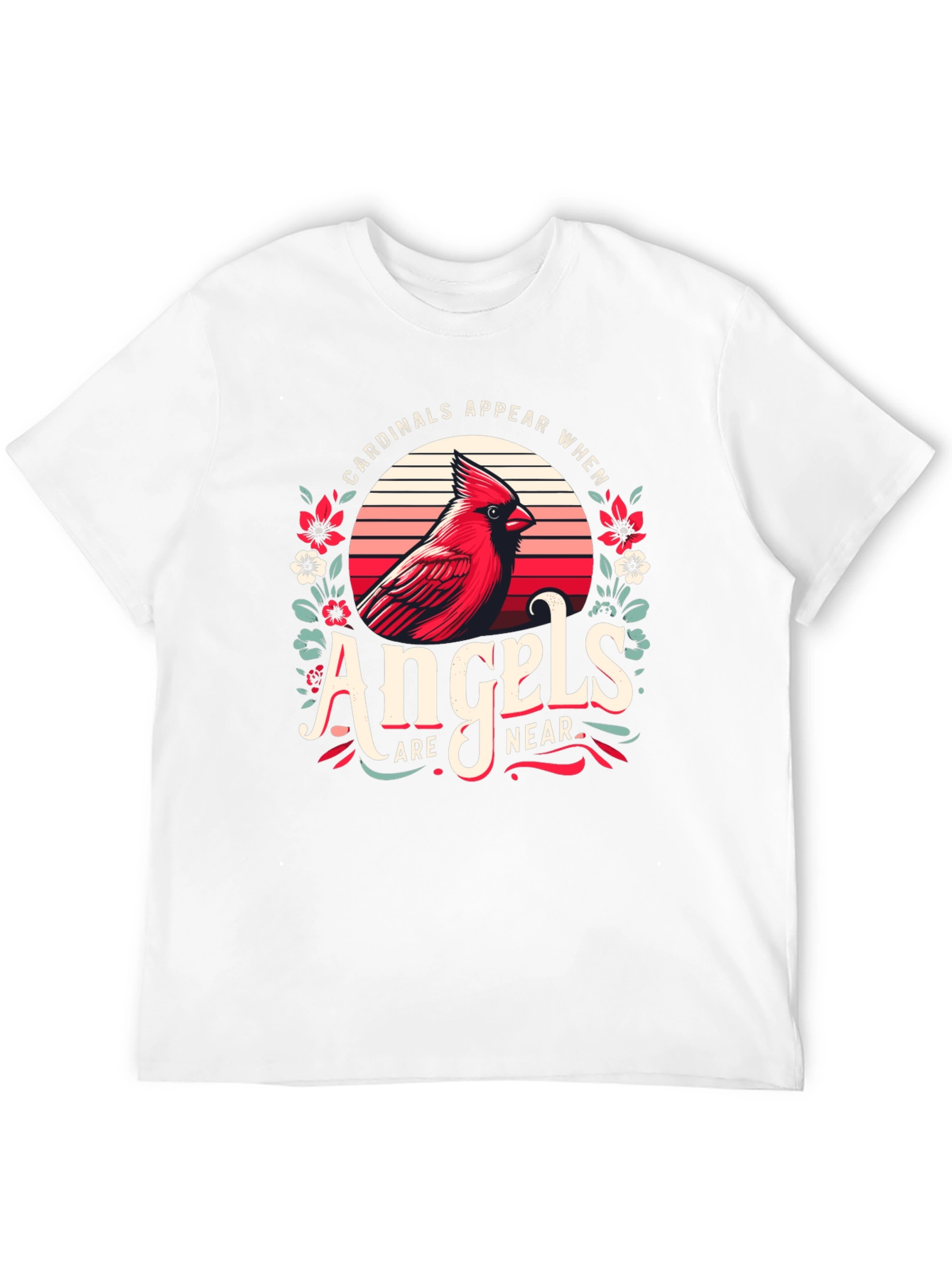 Cardinals Appear When Angels Are Near T-Shirt