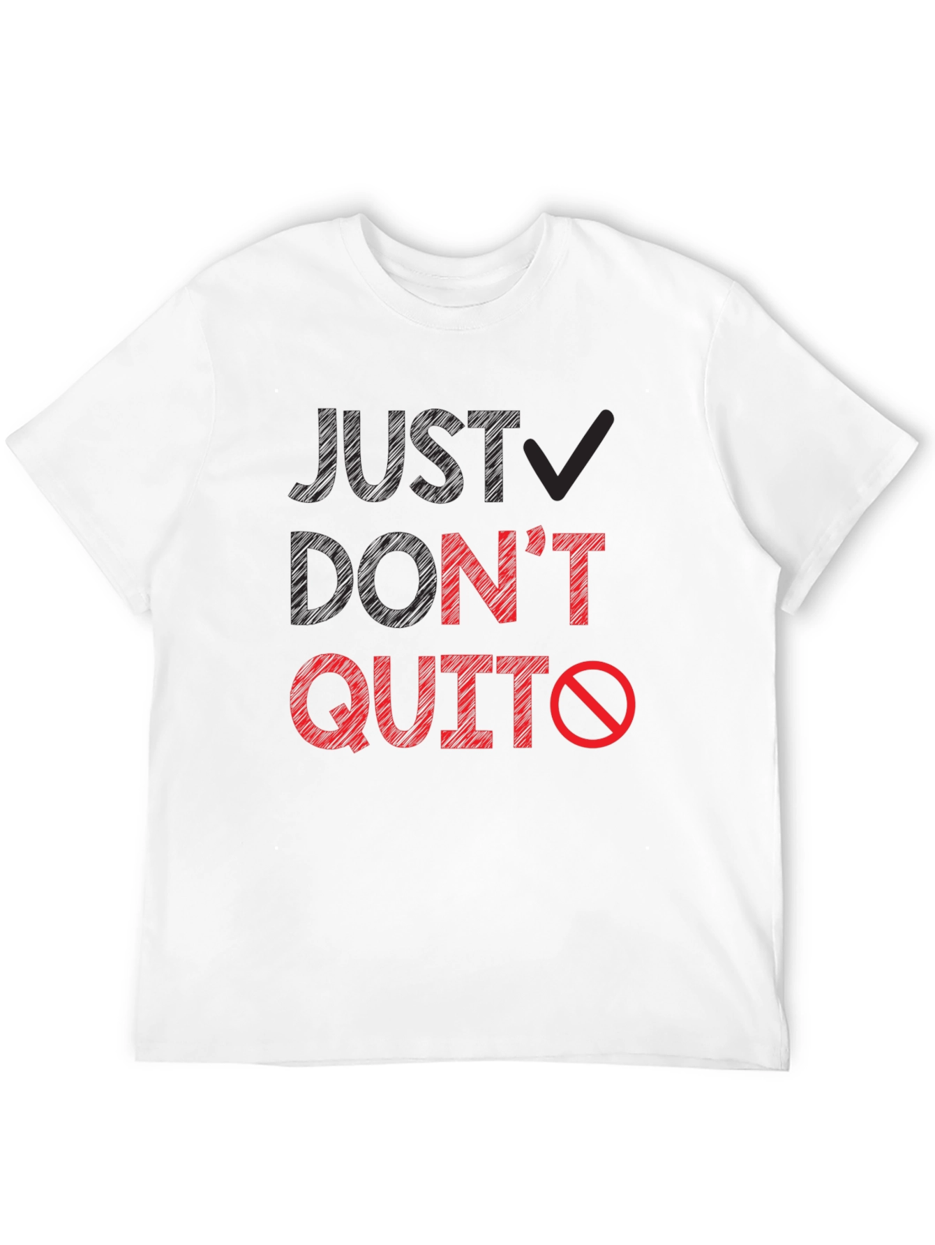 Just Dont Quit Graphic T-Shirt